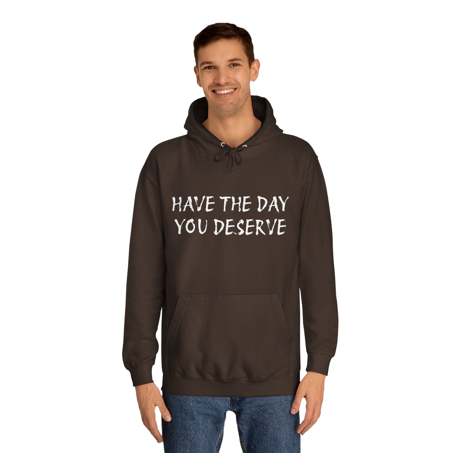 HAVE THE DAY YOU DESERVE  - Disorderly Conduct Rage Rooms Unisex College Hoodie