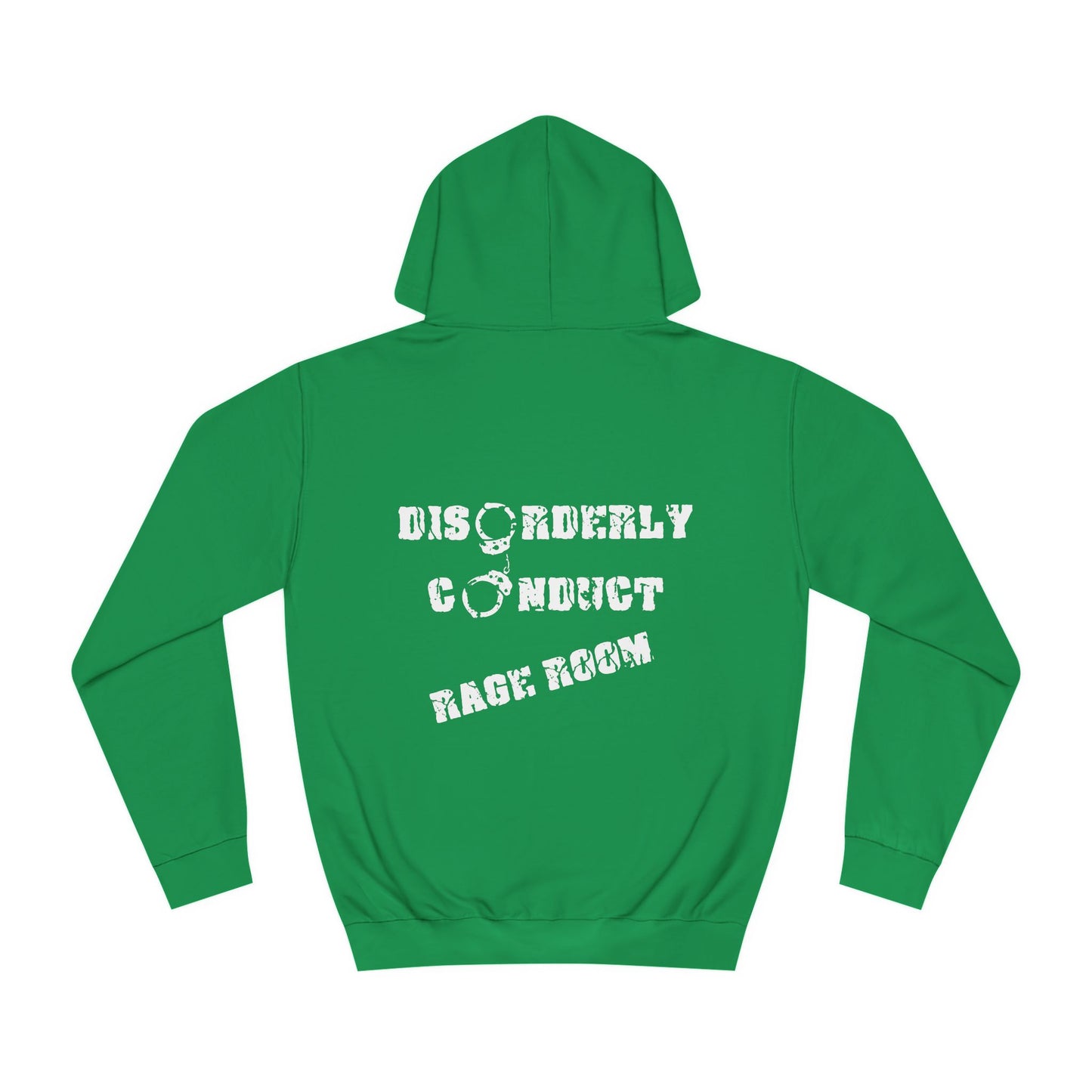 HAVE THE DAY YOU DESERVE  - Disorderly Conduct Rage Rooms Unisex College Hoodie
