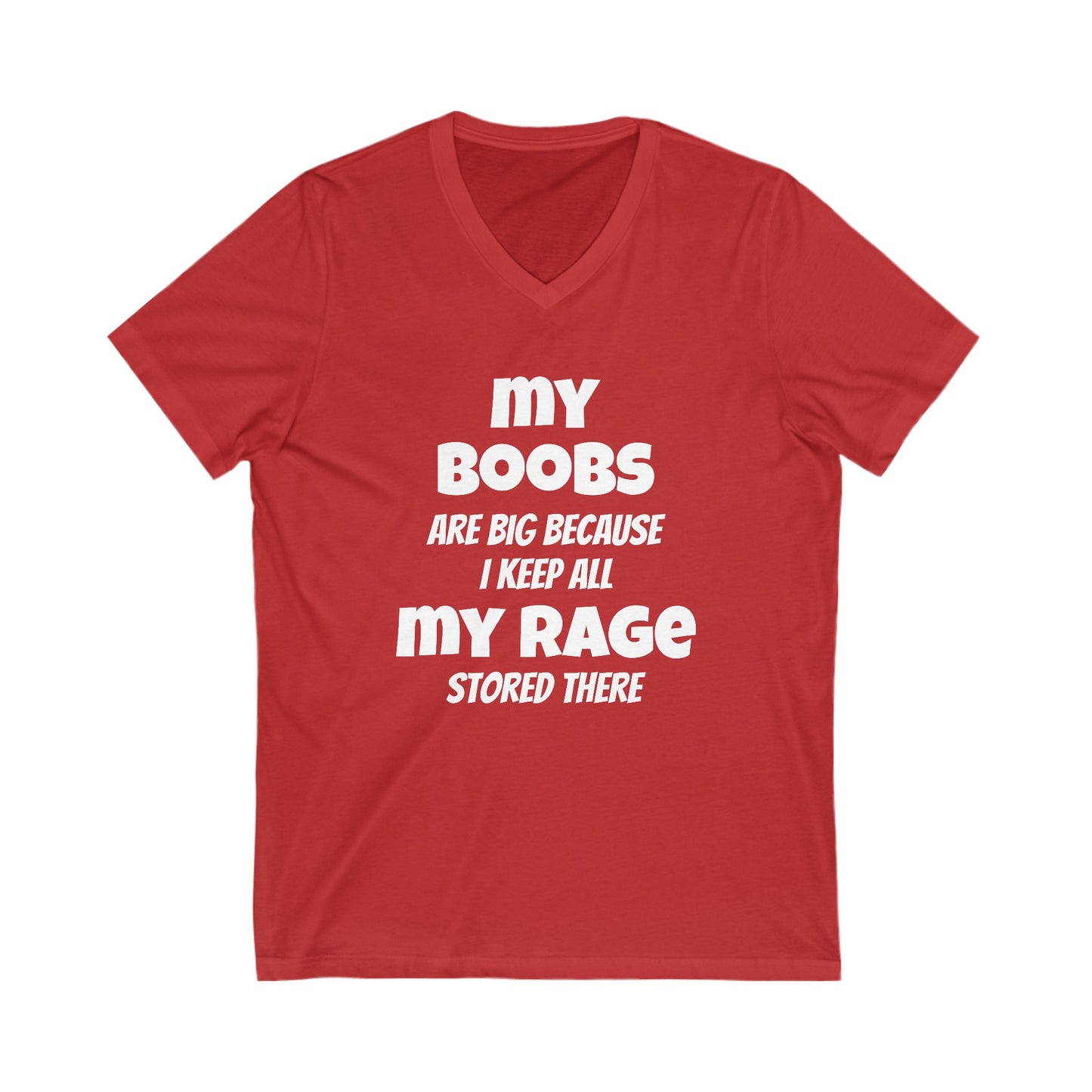 DCRR Custom Tee - My Boobs are big because I keep all my RAGE stored there - Unisex Jersey Short Sleeve V-Neck Tee