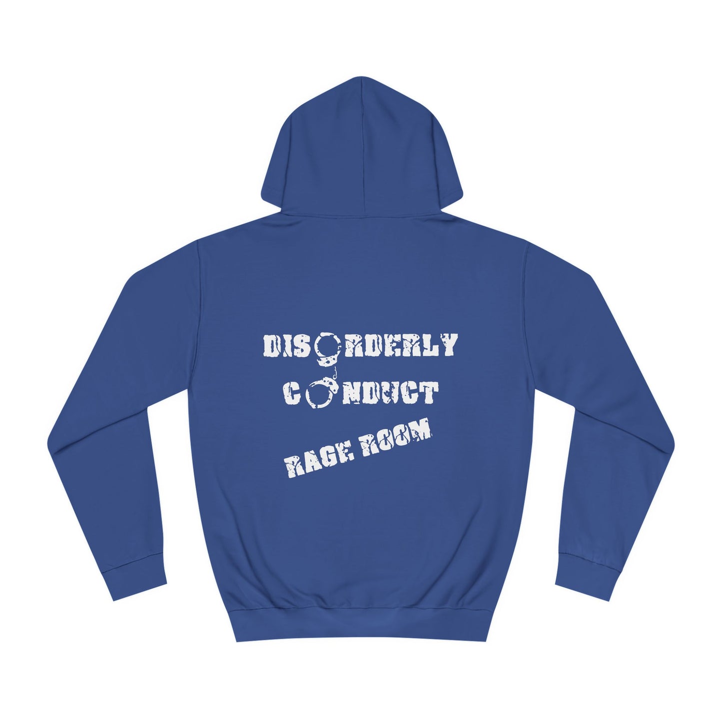 HAVE THE DAY YOU DESERVE  - Disorderly Conduct Rage Rooms Unisex College Hoodie