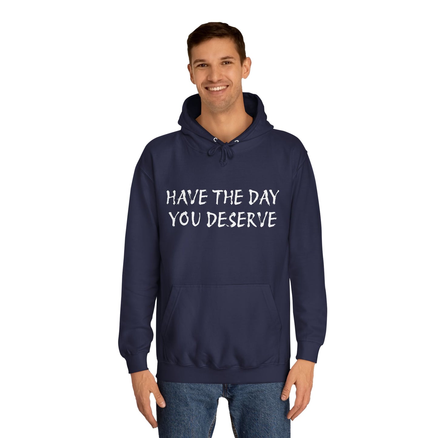 HAVE THE DAY YOU DESERVE  - Disorderly Conduct Rage Rooms Unisex College Hoodie