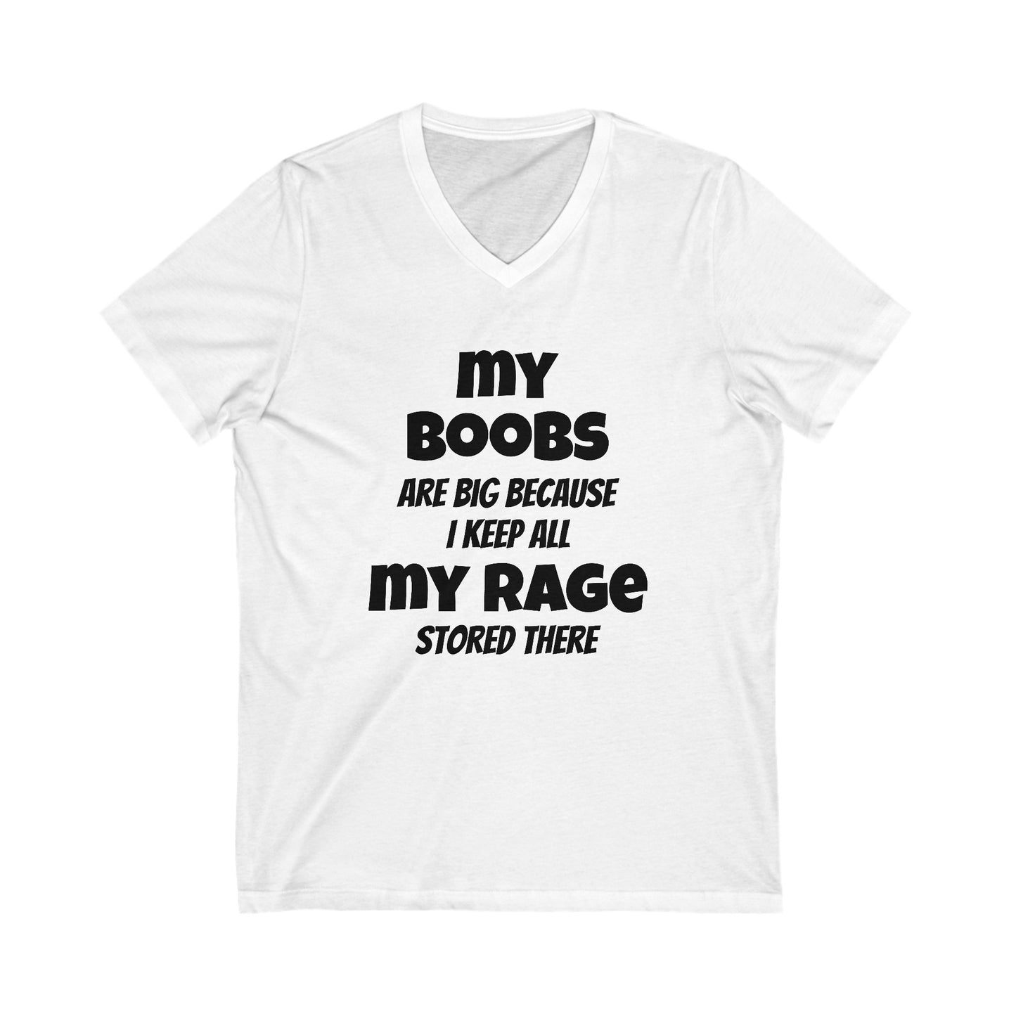 DCRR Custom Tee - My Boobs are big because I keep all my RAGE stored there - Unisex Jersey Short Sleeve V-Neck Tee