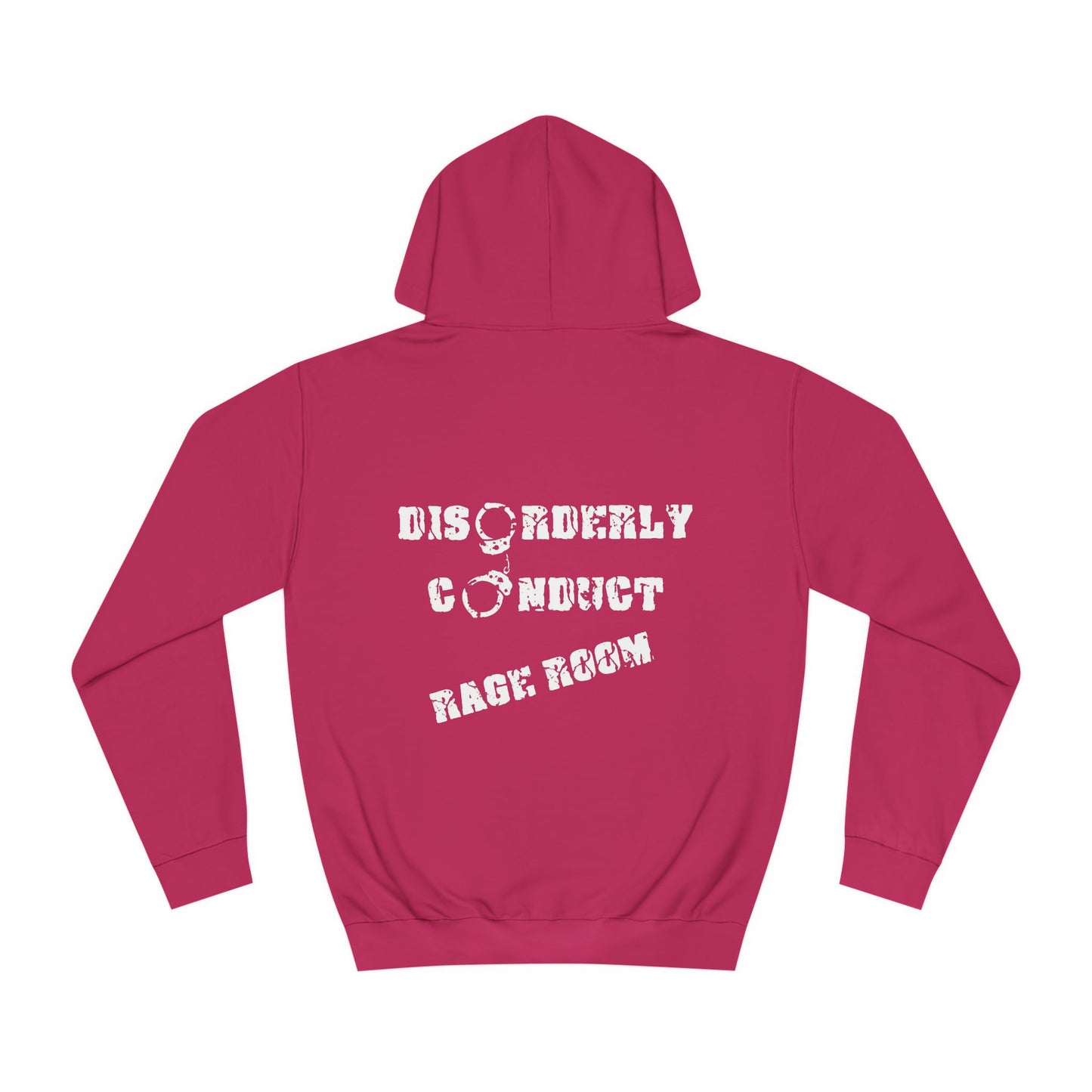 HAVE THE DAY YOU DESERVE  - Disorderly Conduct Rage Rooms Unisex College Hoodie