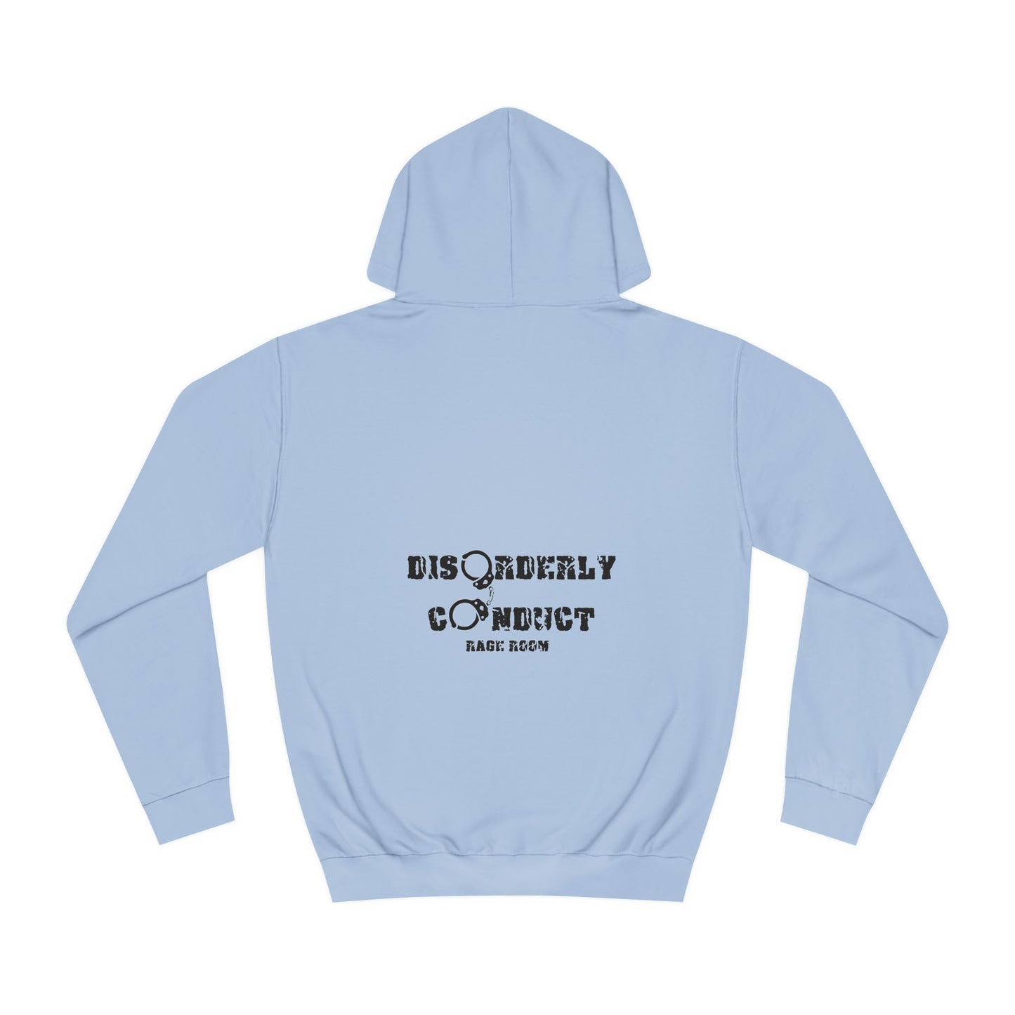 HAVE THE DAY YOU DESERVE  - Disorderly Conduct Rage Rooms Unisex College Hoodie
