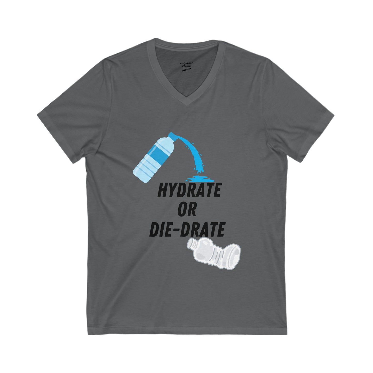 HYDRATE OR DIE-DRATE!!! Unisex Jersey Short Sleeve V-Neck Tee