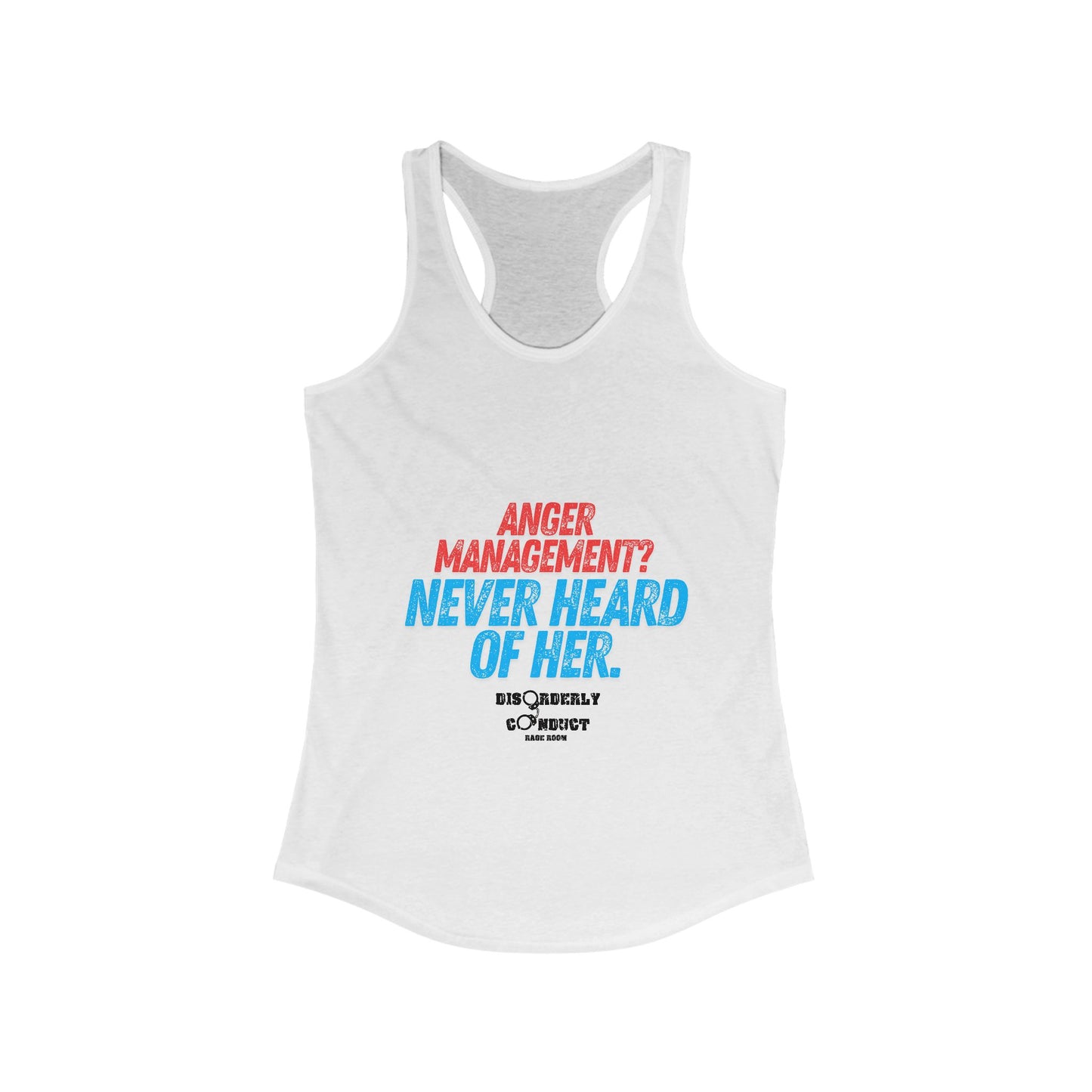 DCRR Custom Tank - Anger Management? Never Heard Of Her - Women's Ideal Racerback Tank