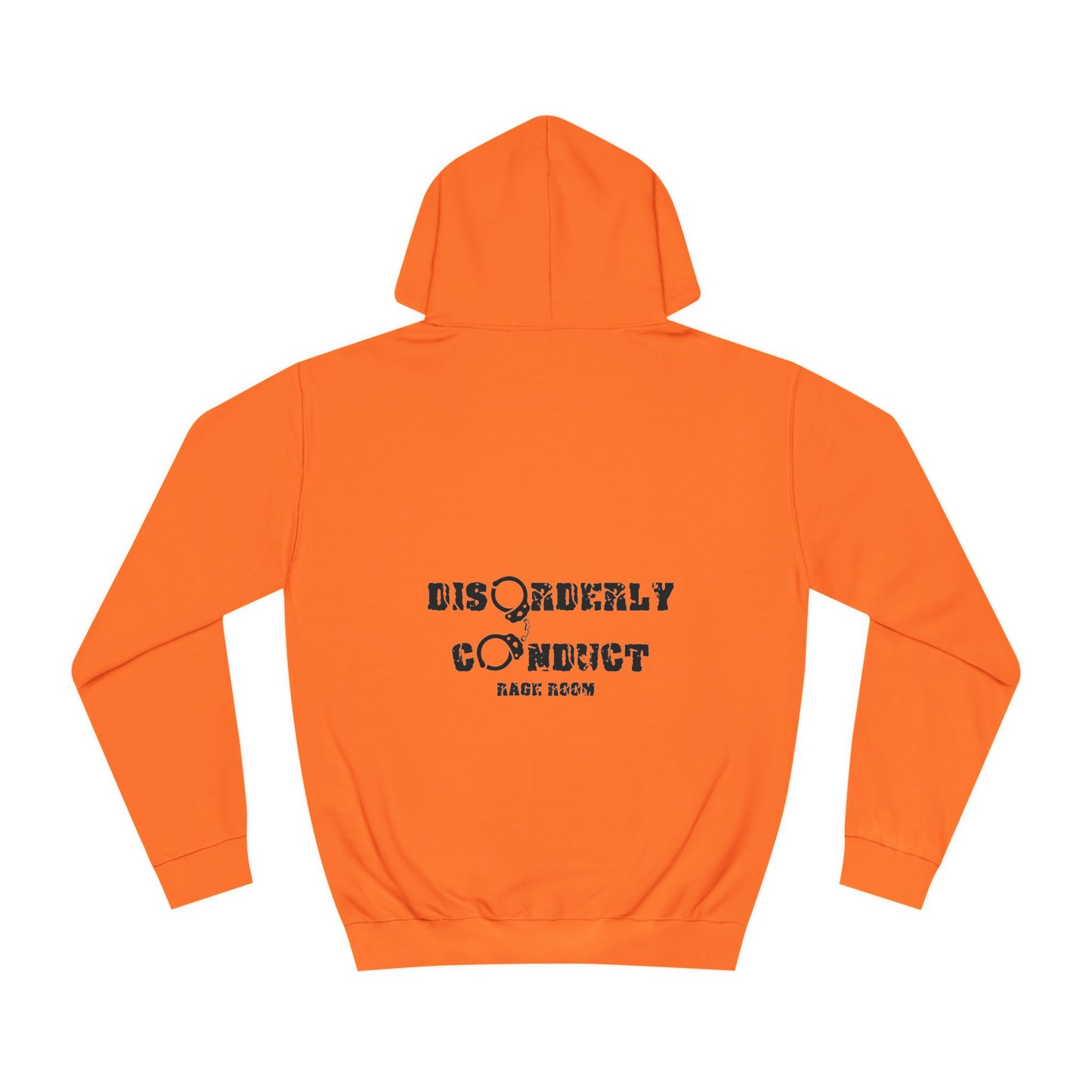 HAVE THE DAY YOU DESERVE  - Disorderly Conduct Rage Rooms Unisex College Hoodie