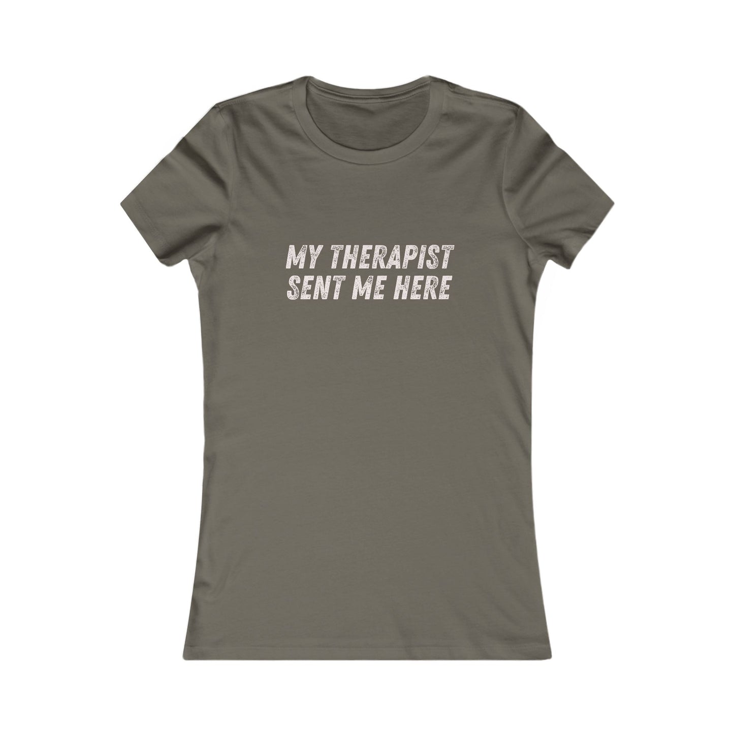 DCRR Custom Tee - My Therapist Sent Me Here - Women's Favorite Tee