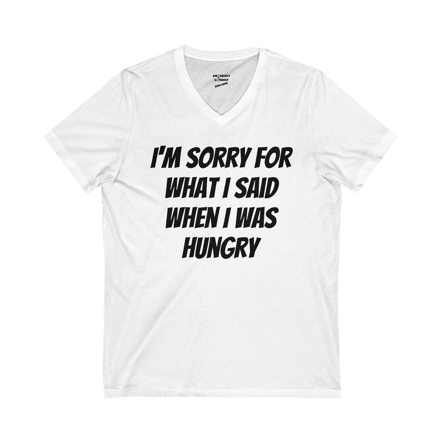 I'M SORRY FOR WHAT I SAID WHEN I WAS HUNGRY Unisex Jersey Short Sleeve V-Neck Tee