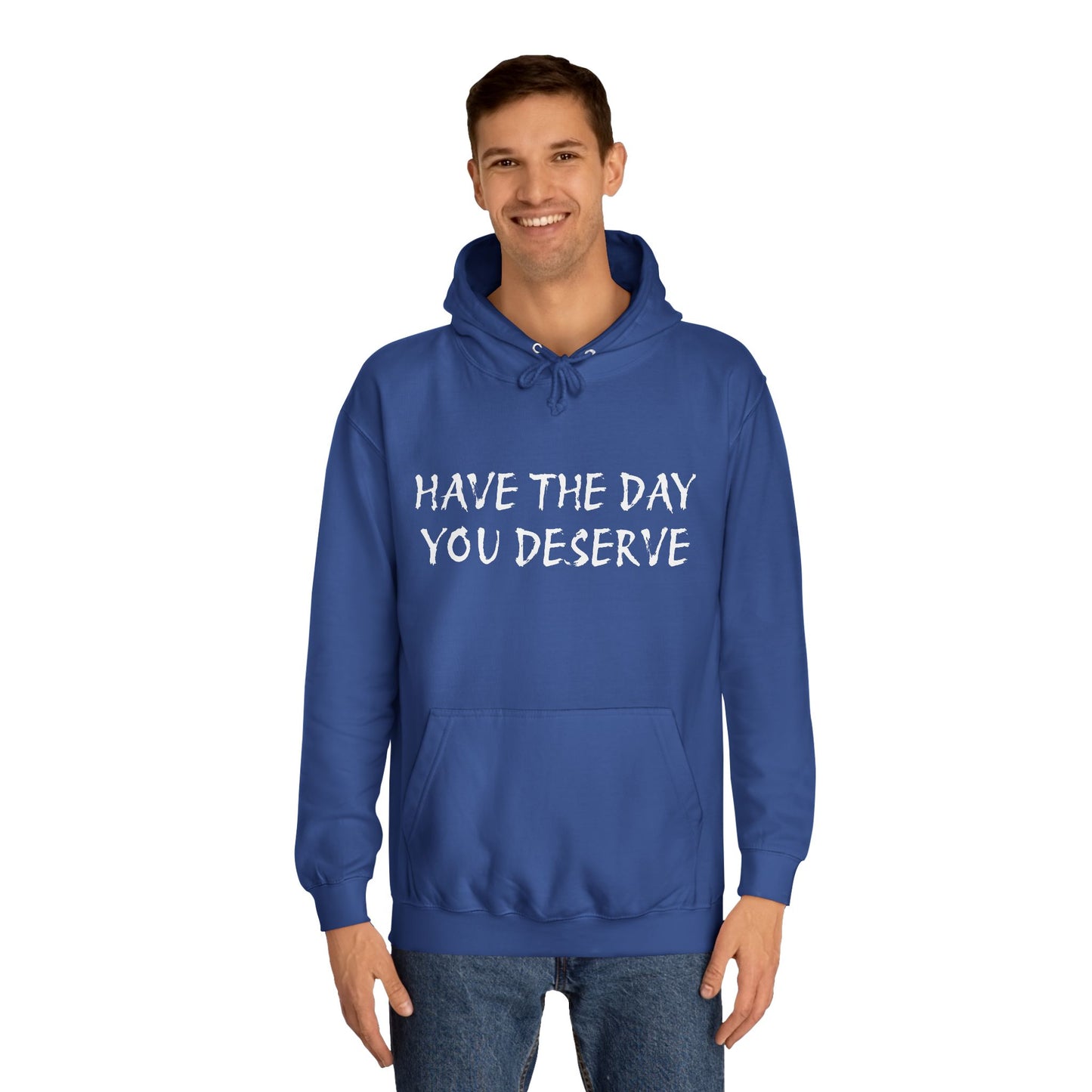 HAVE THE DAY YOU DESERVE  - Disorderly Conduct Rage Rooms Unisex College Hoodie