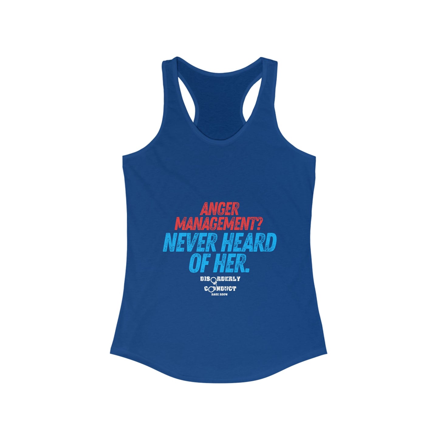 DCRR Custom Tank - Anger Management? Never Heard Of Her - Women's Ideal Racerback Tank