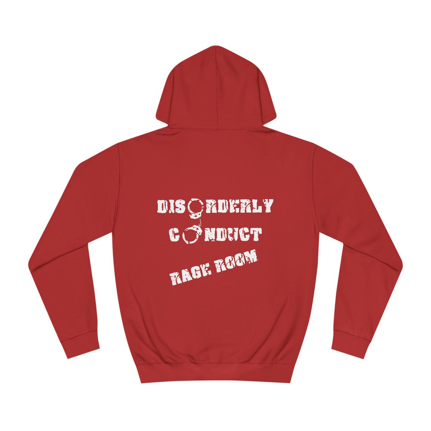 HAVE THE DAY YOU DESERVE  - Disorderly Conduct Rage Rooms Unisex College Hoodie