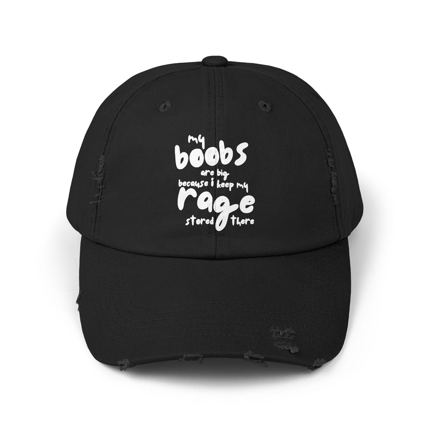 My Boobs are Big Because I keep My Rage There - Unisex Distressed Cap