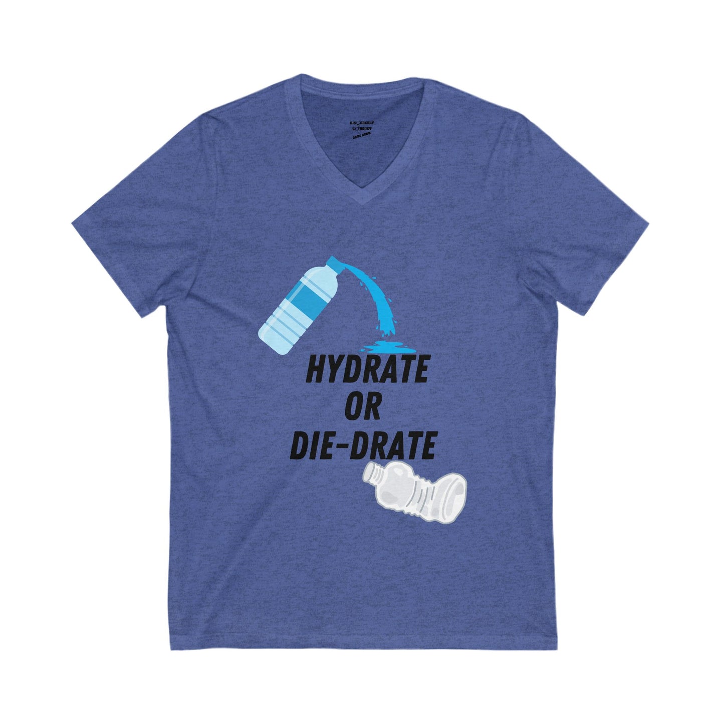 HYDRATE OR DIE-DRATE!!! Unisex Jersey Short Sleeve V-Neck Tee