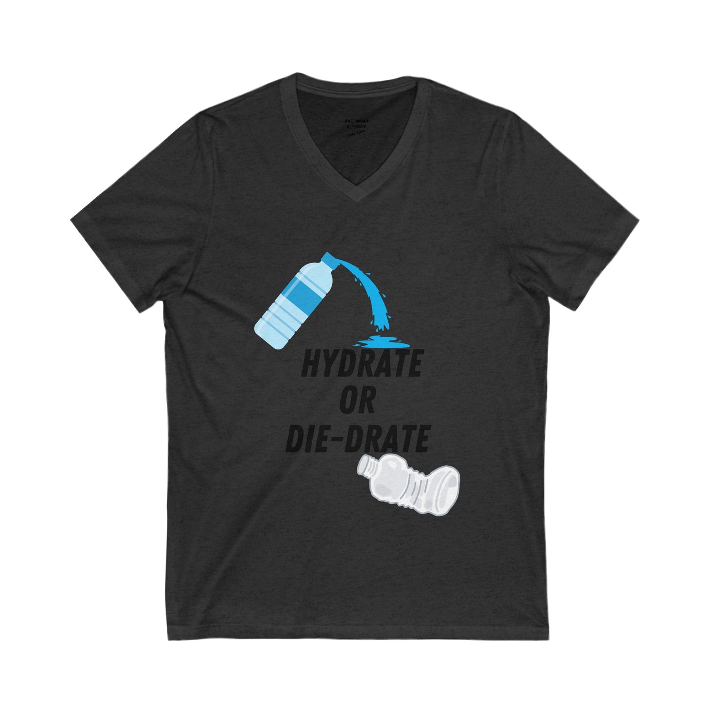HYDRATE OR DIE-DRATE!!! Unisex Jersey Short Sleeve V-Neck Tee