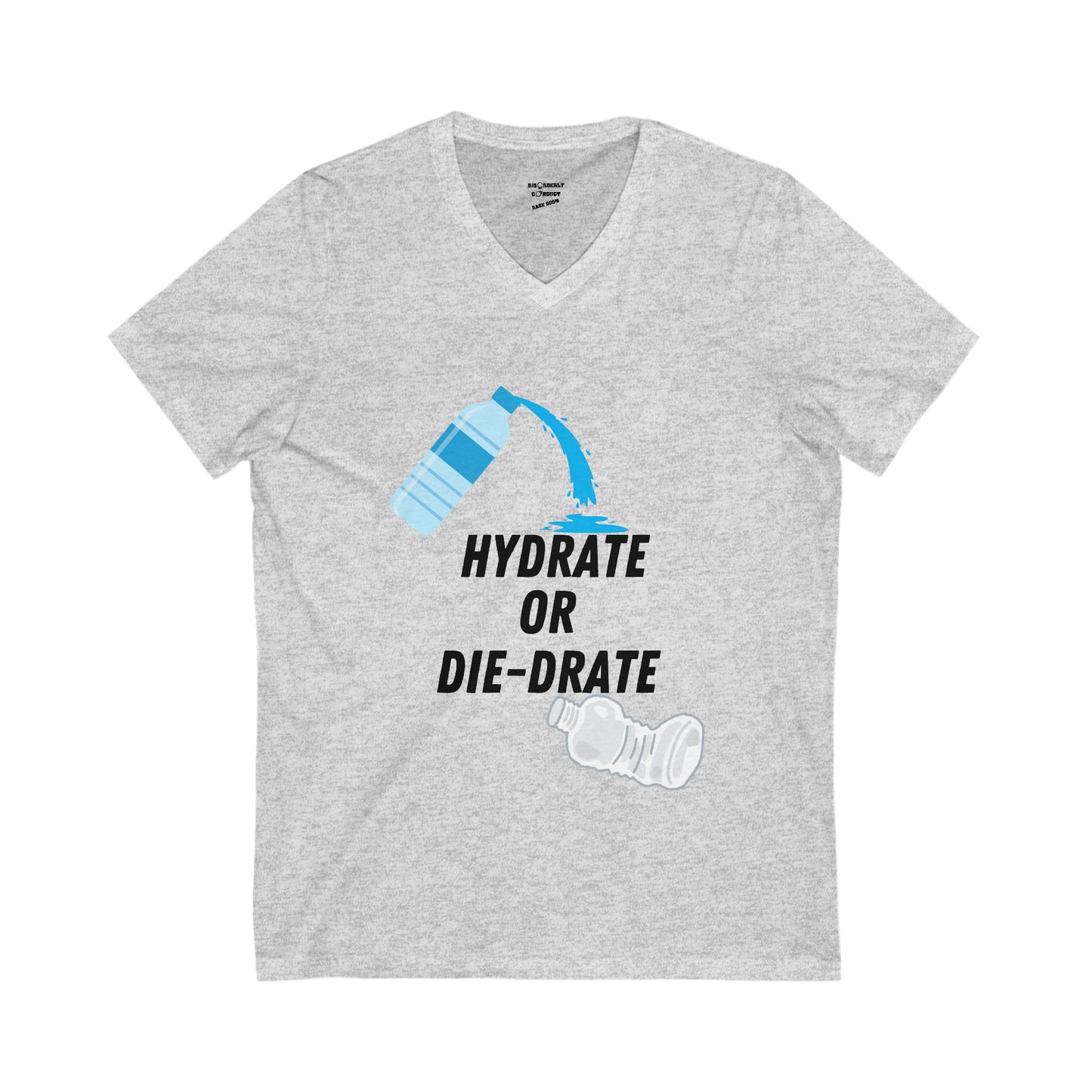 HYDRATE OR DIE-DRATE!!! Unisex Jersey Short Sleeve V-Neck Tee