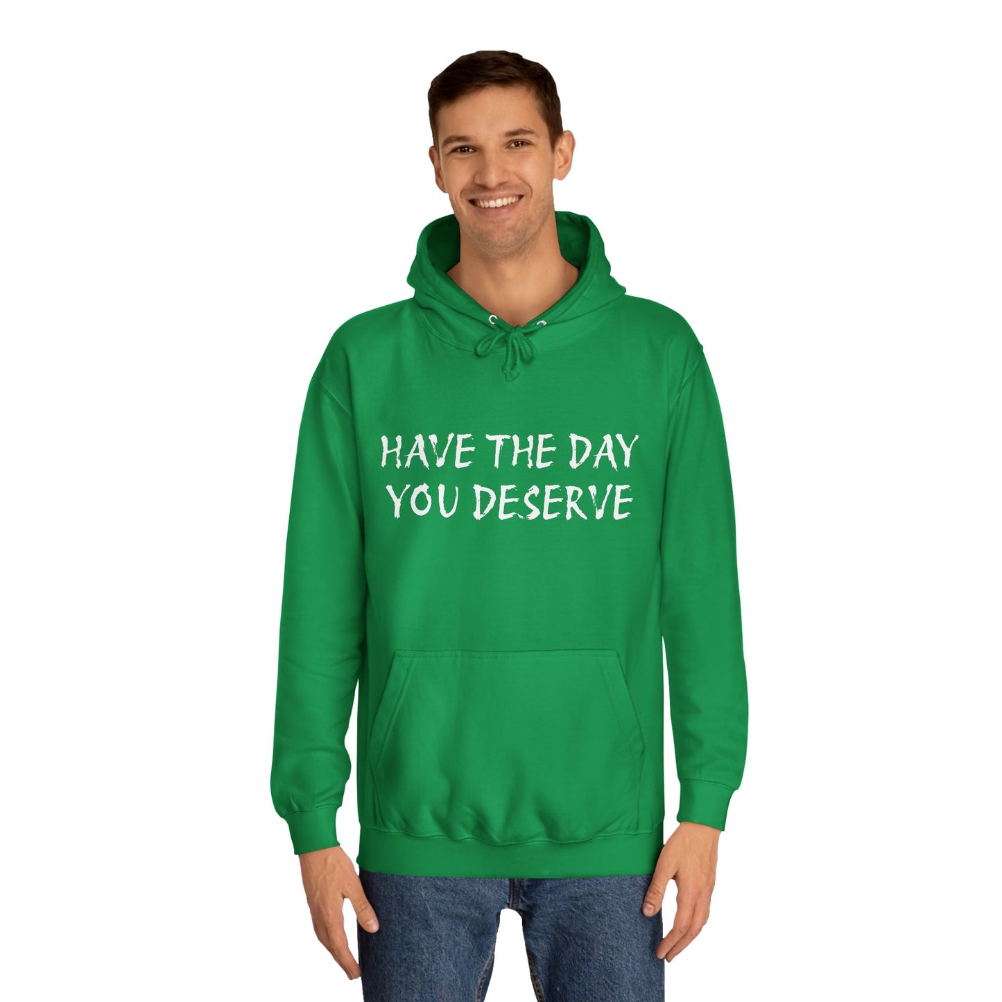 HAVE THE DAY YOU DESERVE  - Disorderly Conduct Rage Rooms Unisex College Hoodie