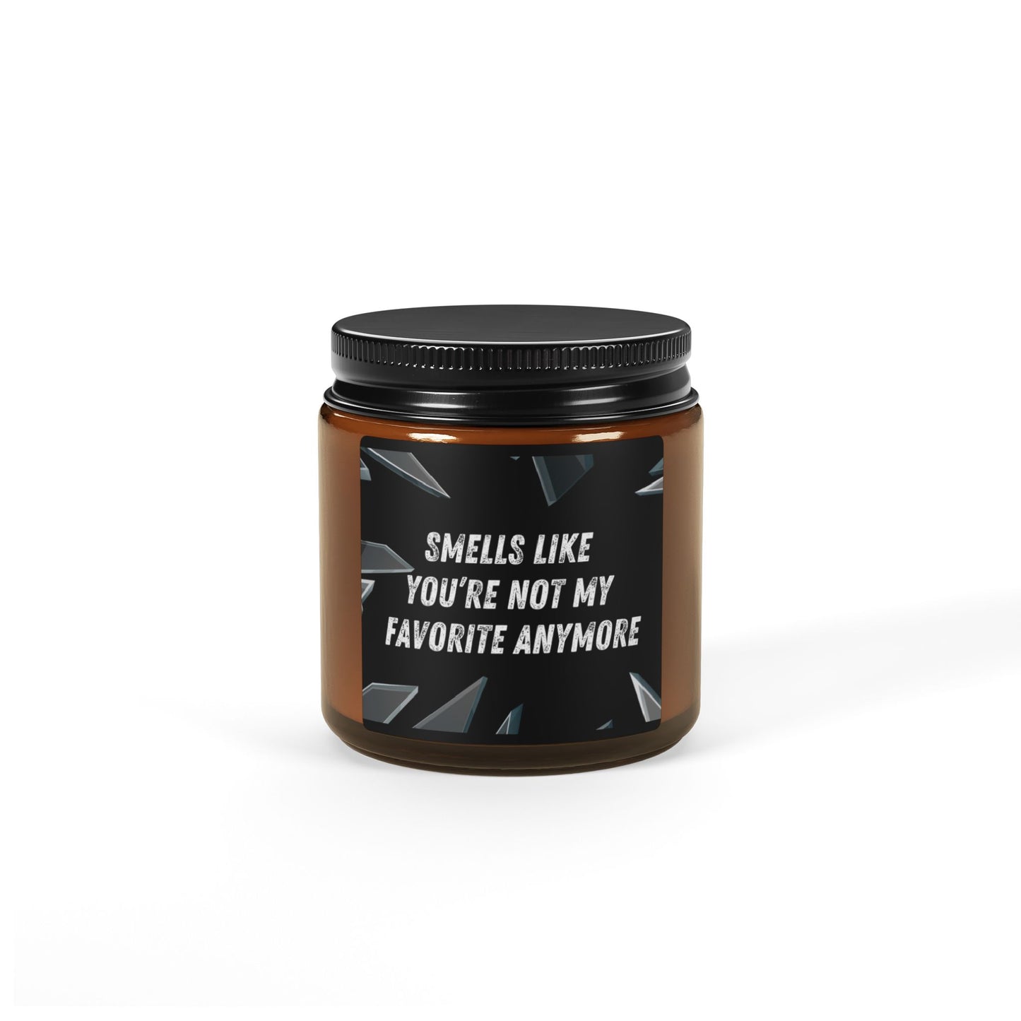 Soy Candle - Smells Like You're Not My Favorite Anymore Break-Up Candle