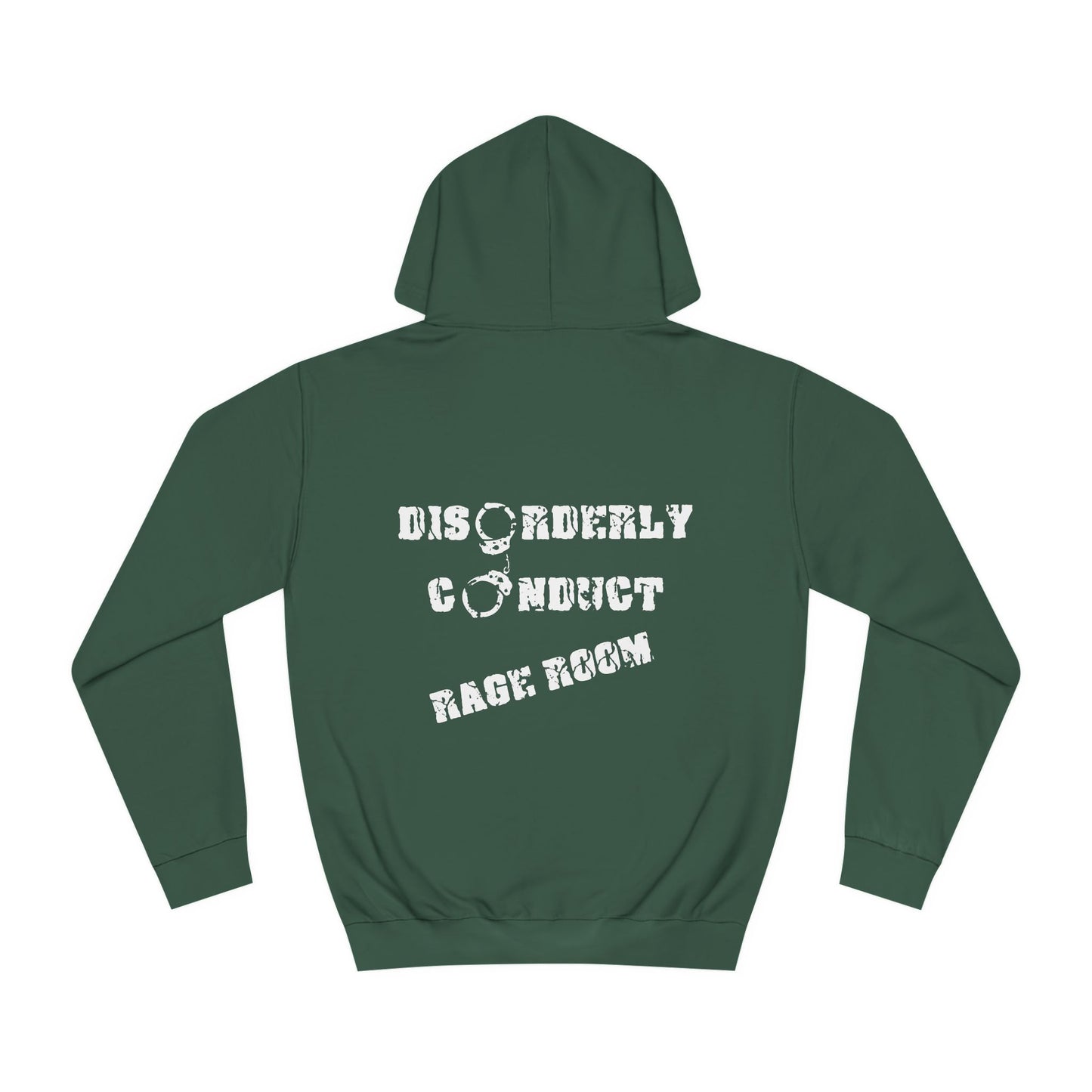 HAVE THE DAY YOU DESERVE  - Disorderly Conduct Rage Rooms Unisex College Hoodie