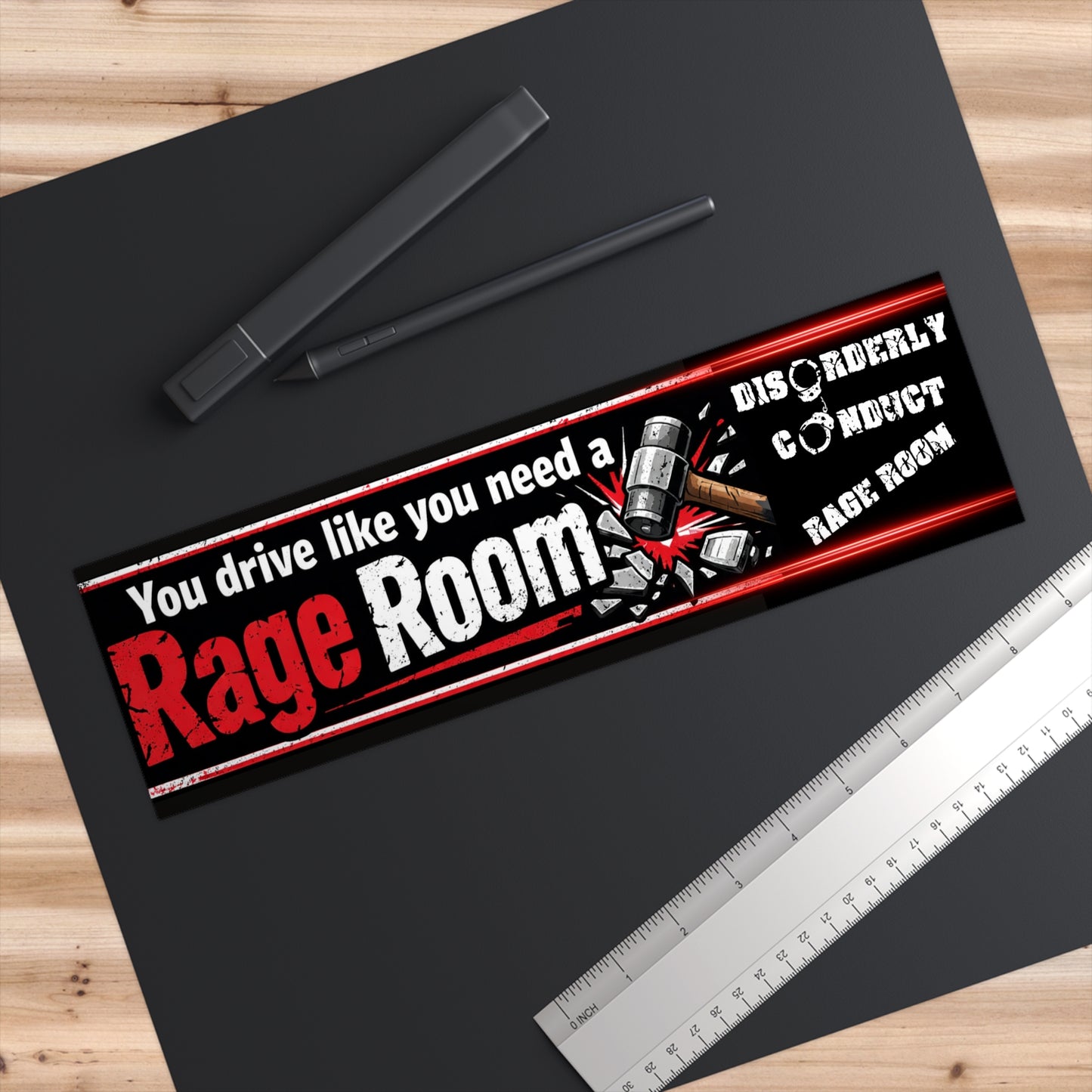 *You Drive Like You Need a Rage Room - Disorderly Conduct Rage Rooms Bumper Sticker