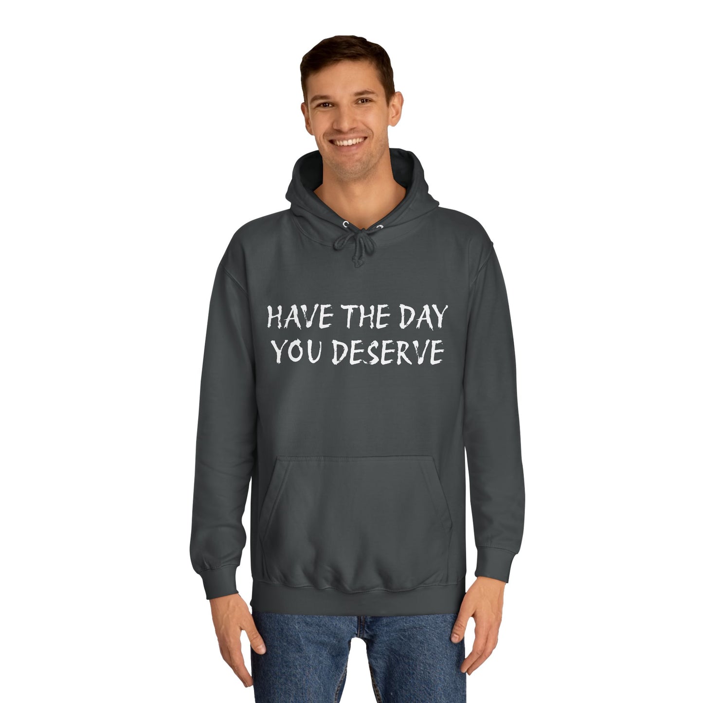 HAVE THE DAY YOU DESERVE  - Disorderly Conduct Rage Rooms Unisex College Hoodie