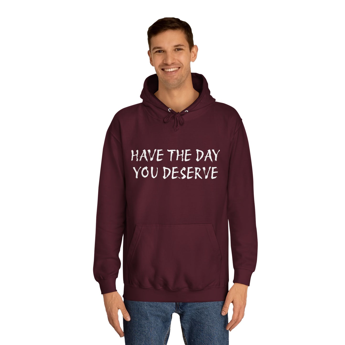 HAVE THE DAY YOU DESERVE  - Disorderly Conduct Rage Rooms Unisex College Hoodie