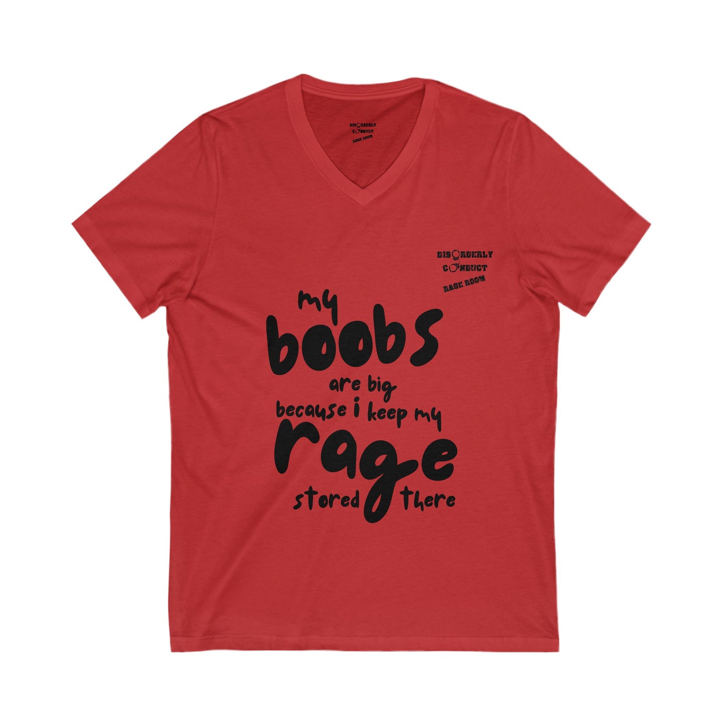 Disorderly Conduct Rage Rooms - My Boobs Are Big Because I Keep My Rage There - Unisex Jersey Short Sleeve V-Neck Tee