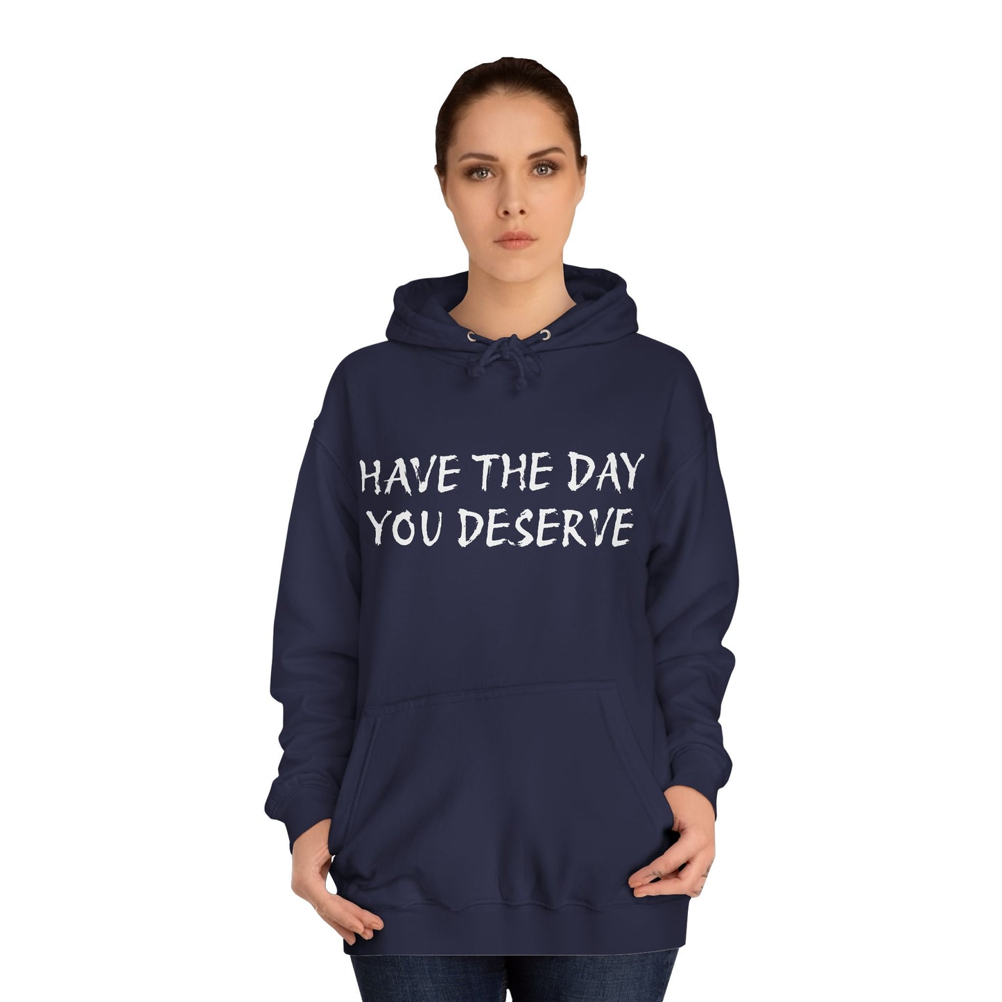 HAVE THE DAY YOU DESERVE  - Disorderly Conduct Rage Rooms Unisex College Hoodie