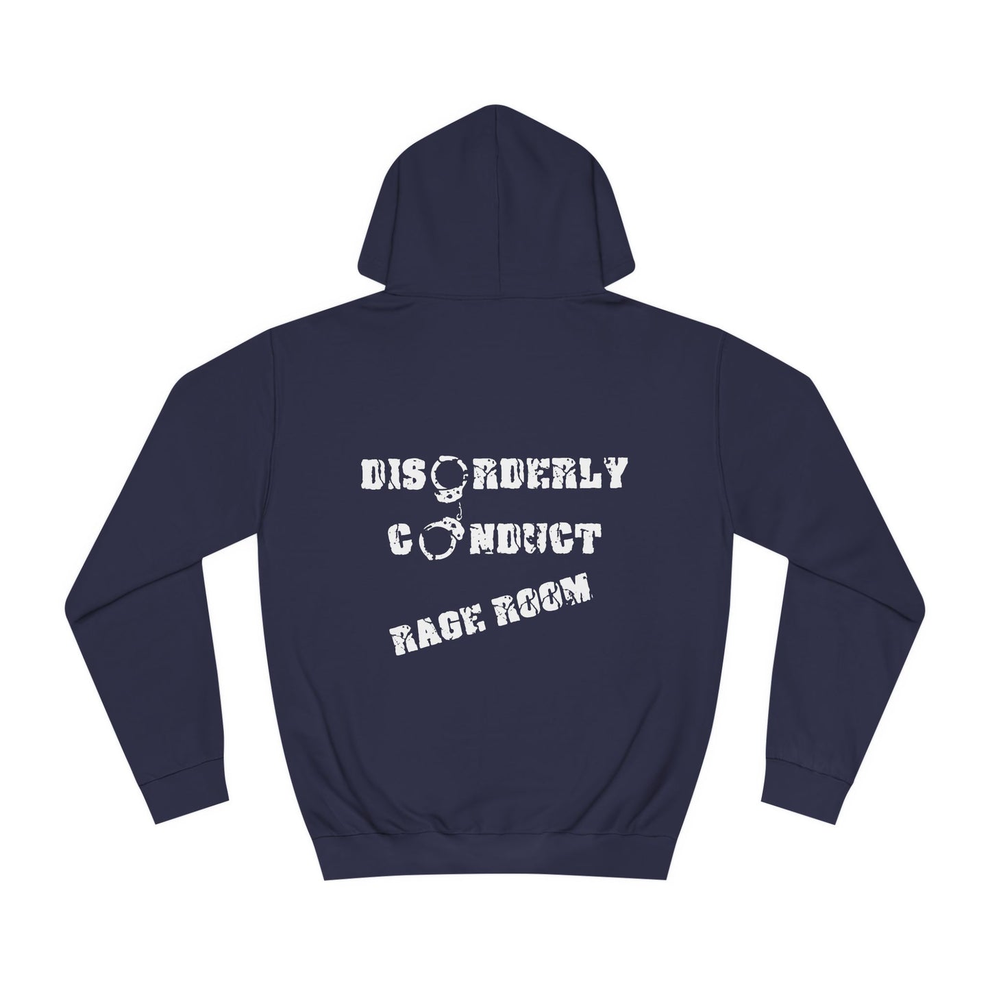 HAVE THE DAY YOU DESERVE  - Disorderly Conduct Rage Rooms Unisex College Hoodie