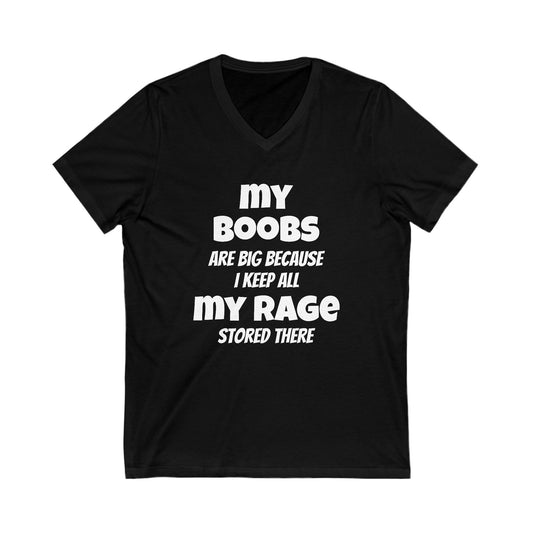 DCRR Custom Tee - My Boobs are big because I keep all my RAGE stored there - Unisex Jersey Short Sleeve V-Neck Tee