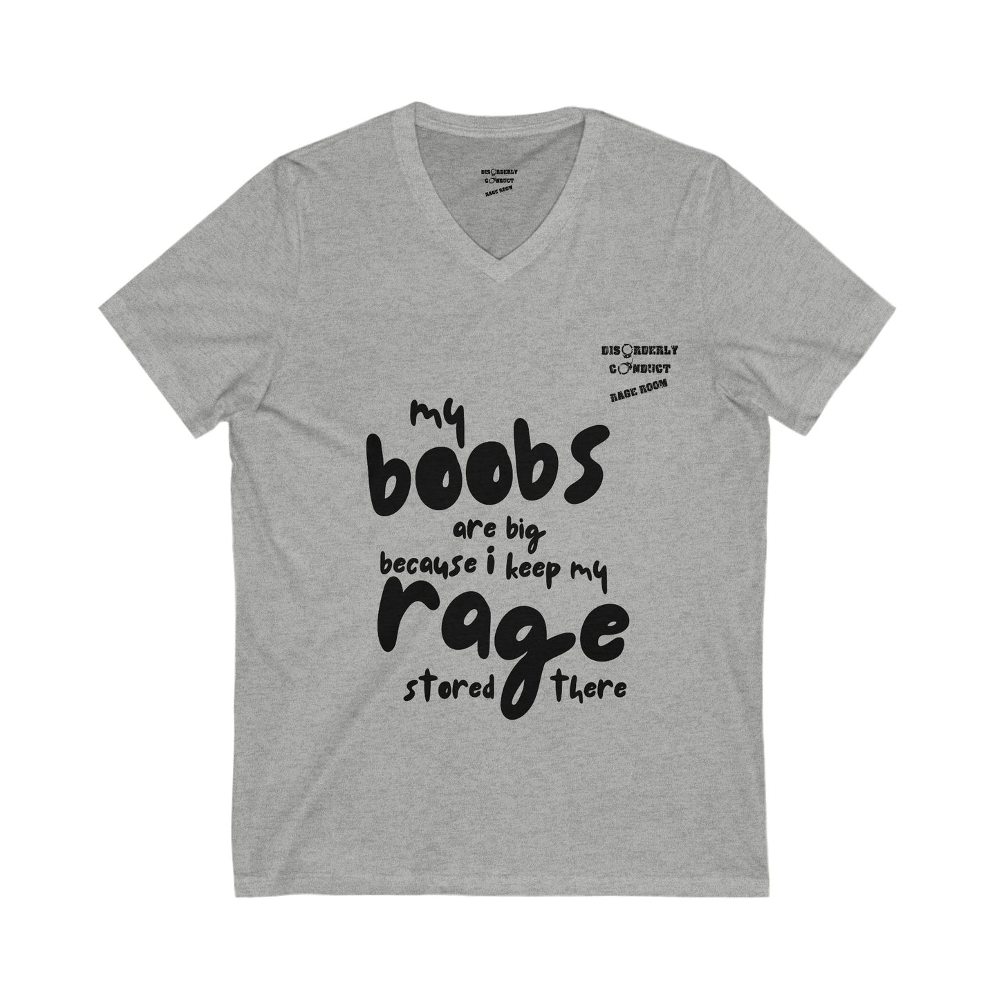 Disorderly Conduct Rage Rooms - My Boobs Are Big Because I Keep My Rage There - Unisex Jersey Short Sleeve V-Neck Tee