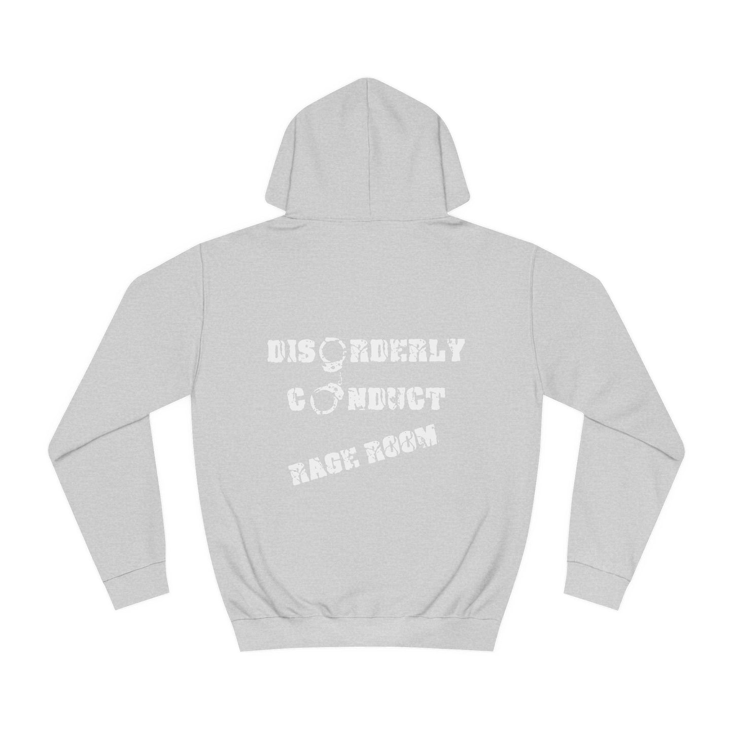 HAVE THE DAY YOU DESERVE  - Disorderly Conduct Rage Rooms Unisex College Hoodie