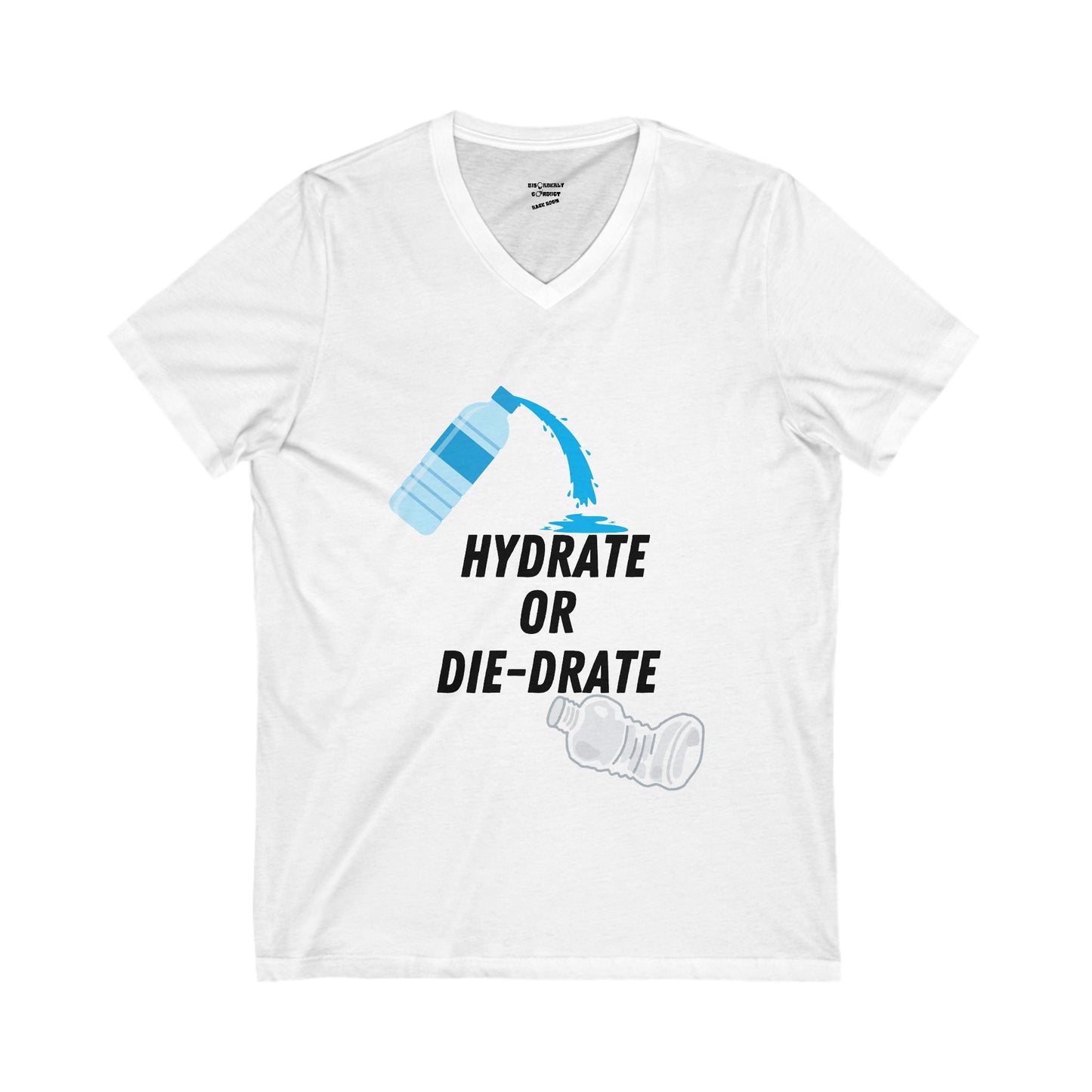 HYDRATE OR DIE-DRATE!!! Unisex Jersey Short Sleeve V-Neck Tee
