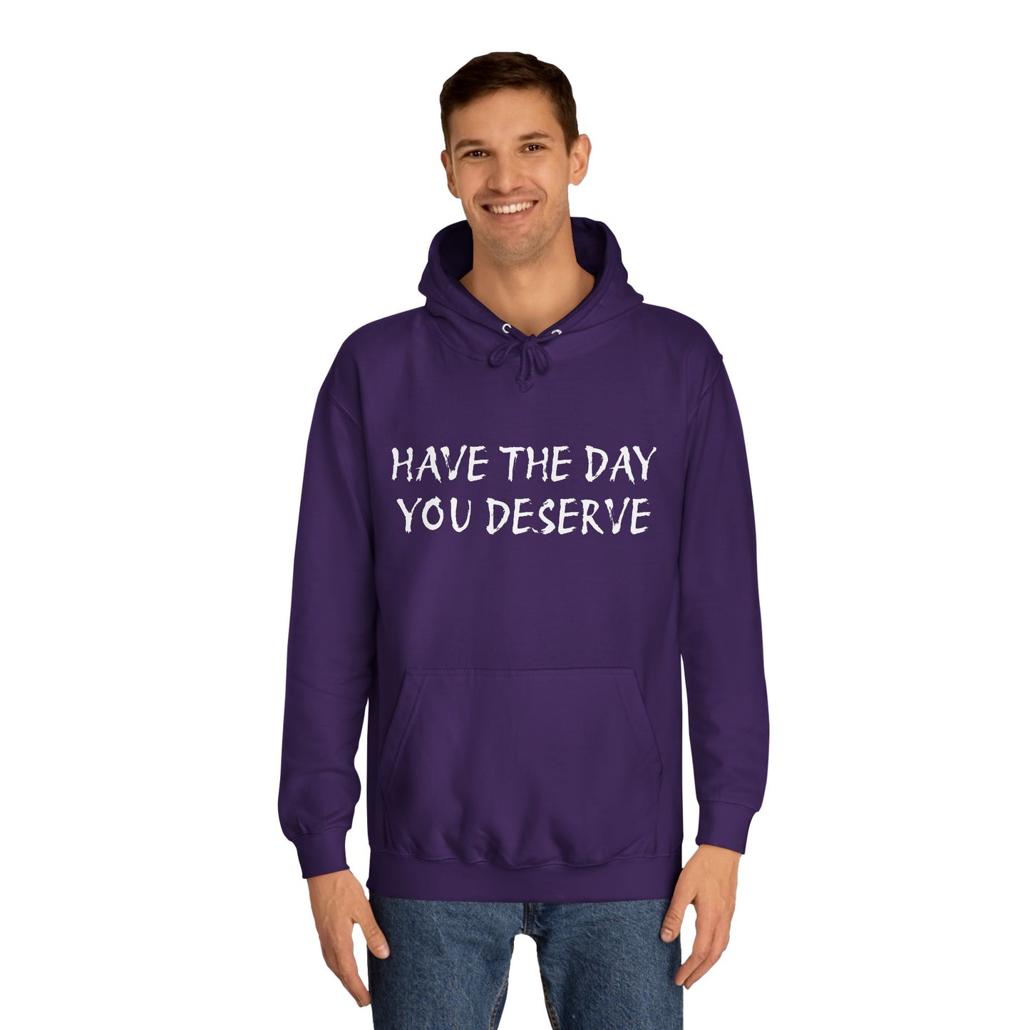 HAVE THE DAY YOU DESERVE  - Disorderly Conduct Rage Rooms Unisex College Hoodie