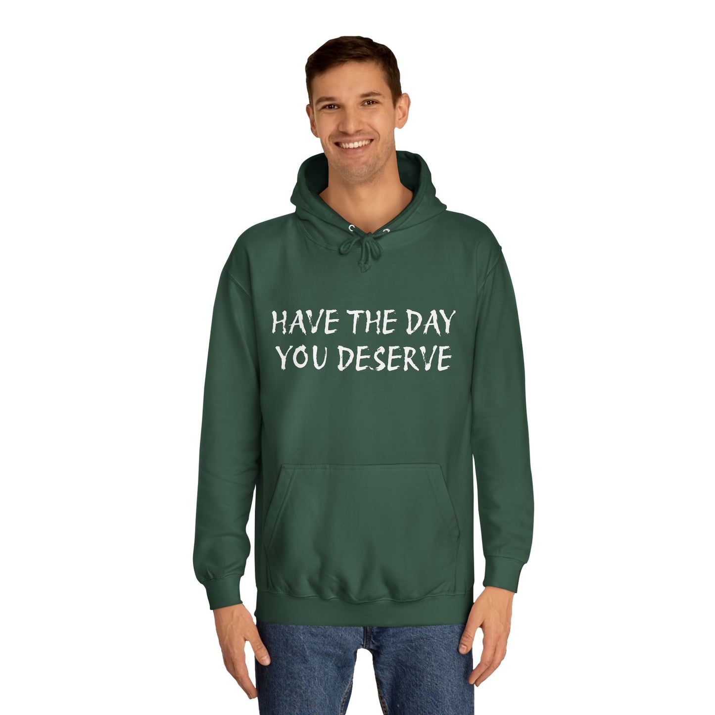 HAVE THE DAY YOU DESERVE  - Disorderly Conduct Rage Rooms Unisex College Hoodie