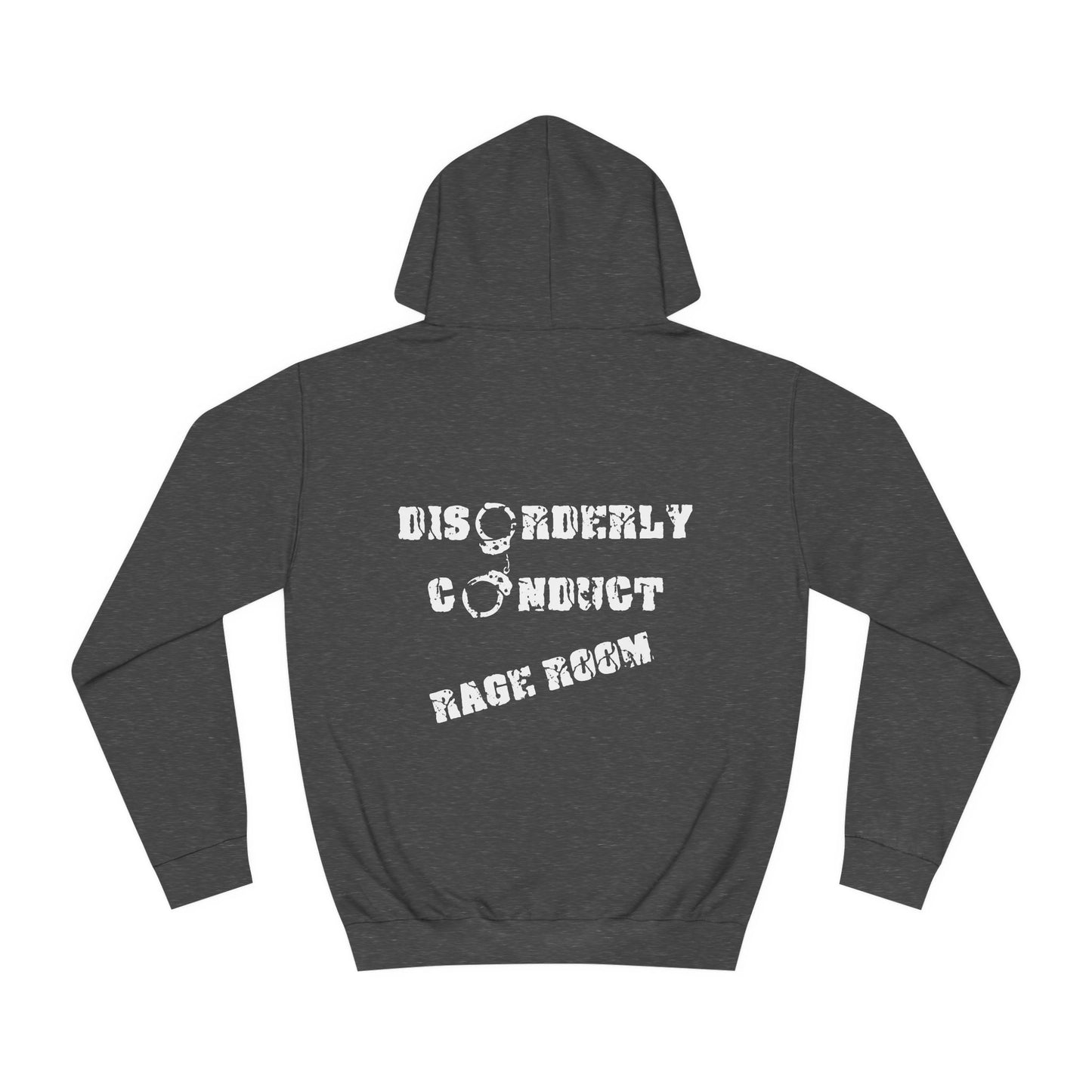 HAVE THE DAY YOU DESERVE  - Disorderly Conduct Rage Rooms Unisex College Hoodie