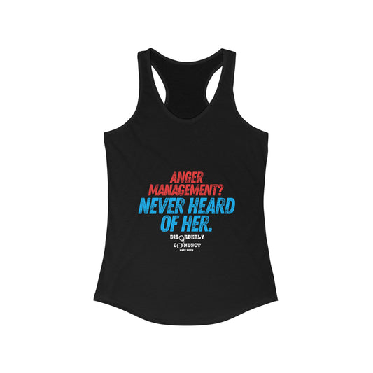 DCRR Custom Tank - Anger Management? Never Heard Of Her - Women's Ideal Racerback Tank
