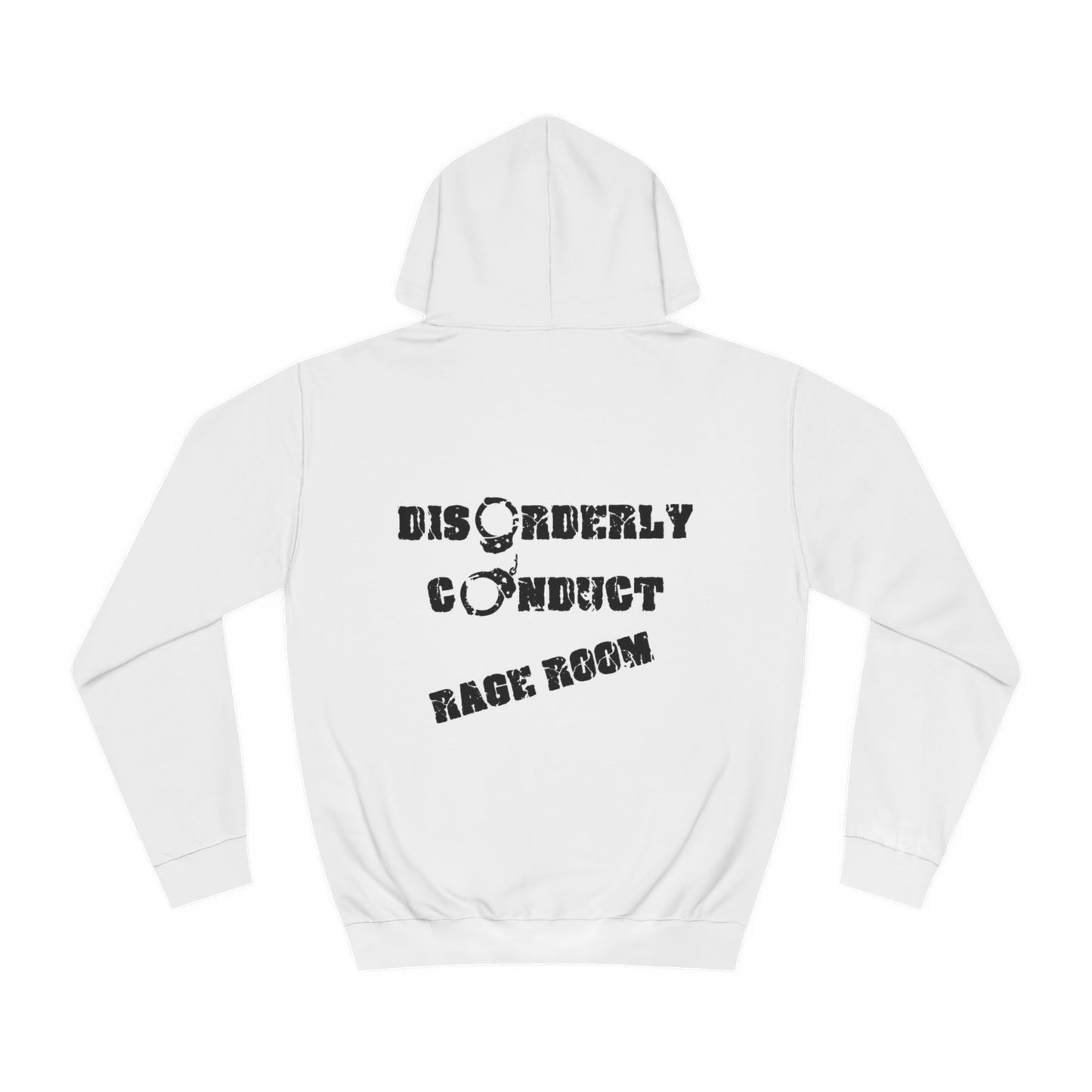HAVE THE DAY YOU DESERVE  - Disorderly Conduct Rage Rooms Unisex College Hoodie