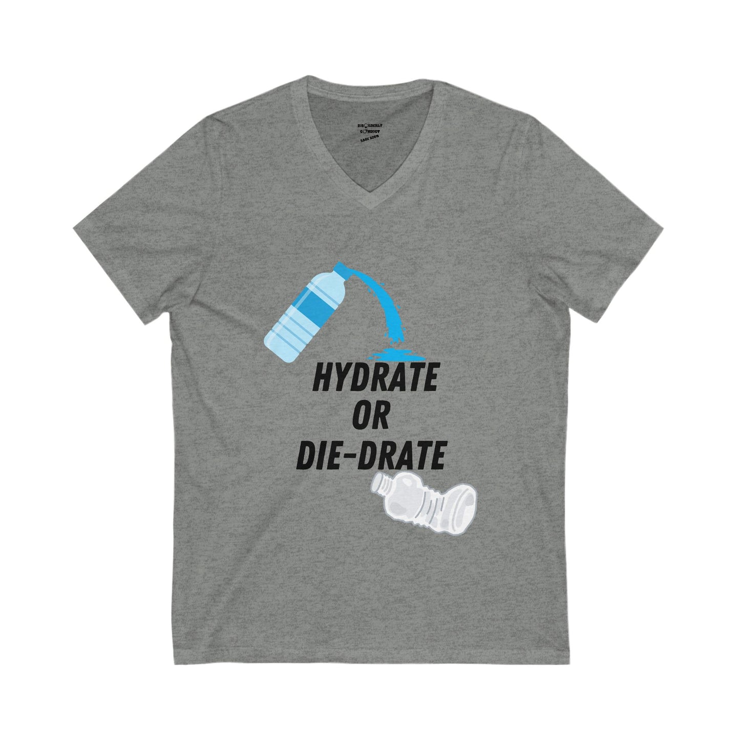 HYDRATE OR DIE-DRATE!!! Unisex Jersey Short Sleeve V-Neck Tee