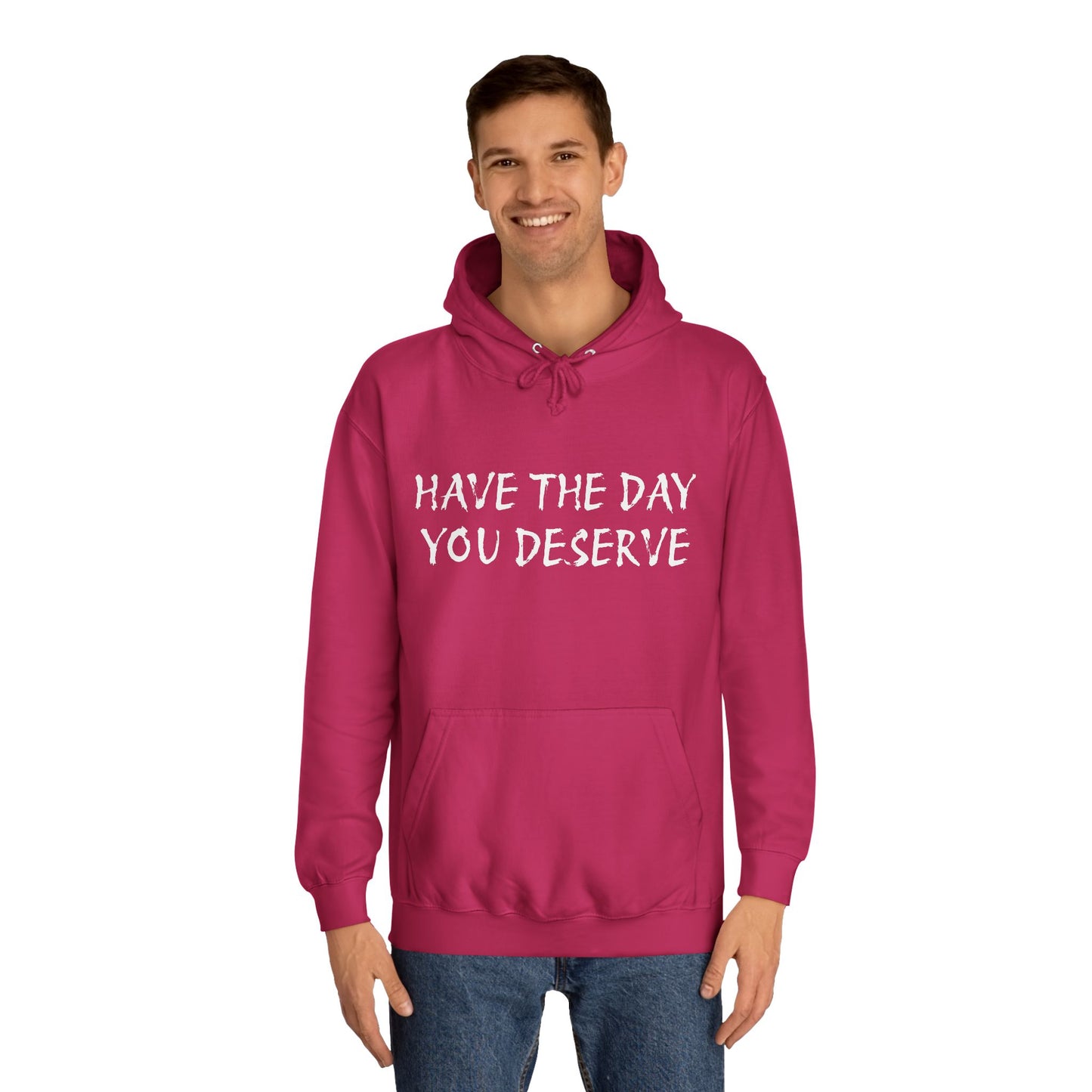 HAVE THE DAY YOU DESERVE  - Disorderly Conduct Rage Rooms Unisex College Hoodie