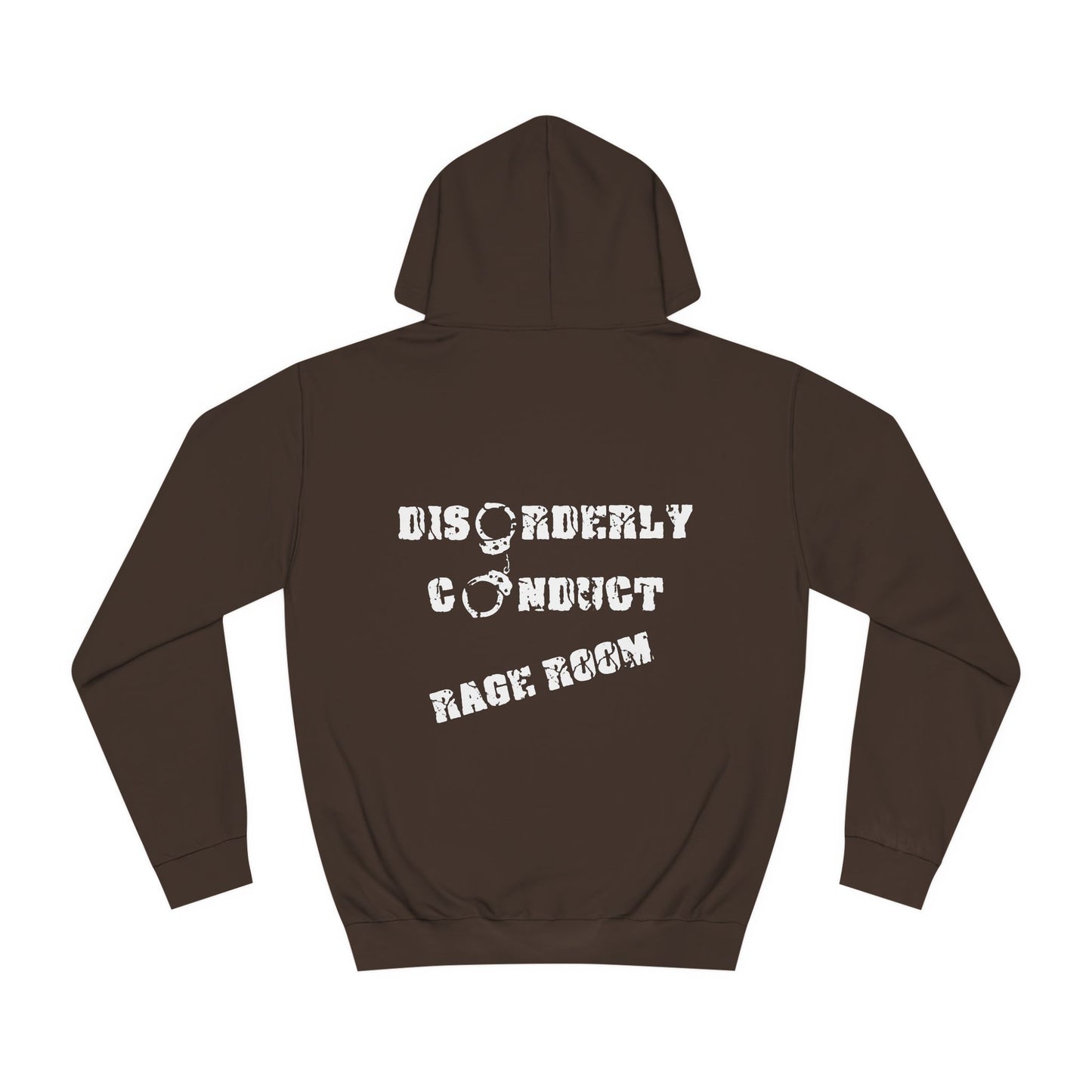 HAVE THE DAY YOU DESERVE  - Disorderly Conduct Rage Rooms Unisex College Hoodie