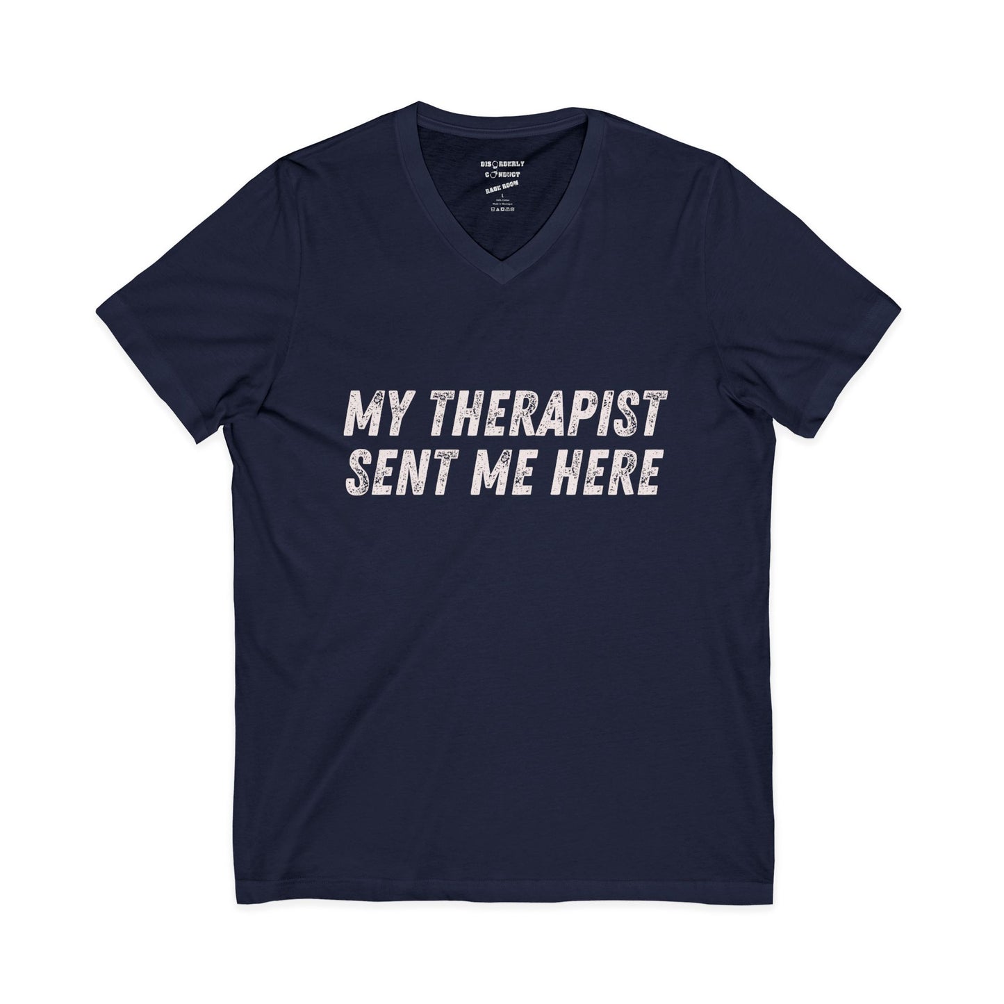 Funny Rage Room T-Shirt – “My Therapist Sent Me Here” Stress Relief Shirt – Smash Therapy Apparel - Disorderly Conduct Rage Rooms