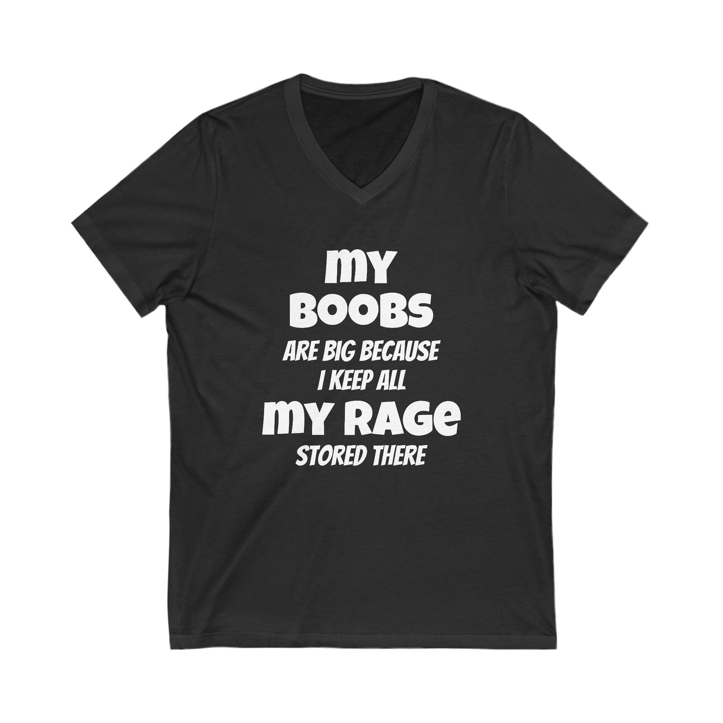 DCRR Custom Tee - My Boobs are big because I keep all my RAGE stored there - Unisex Jersey Short Sleeve V-Neck Tee
