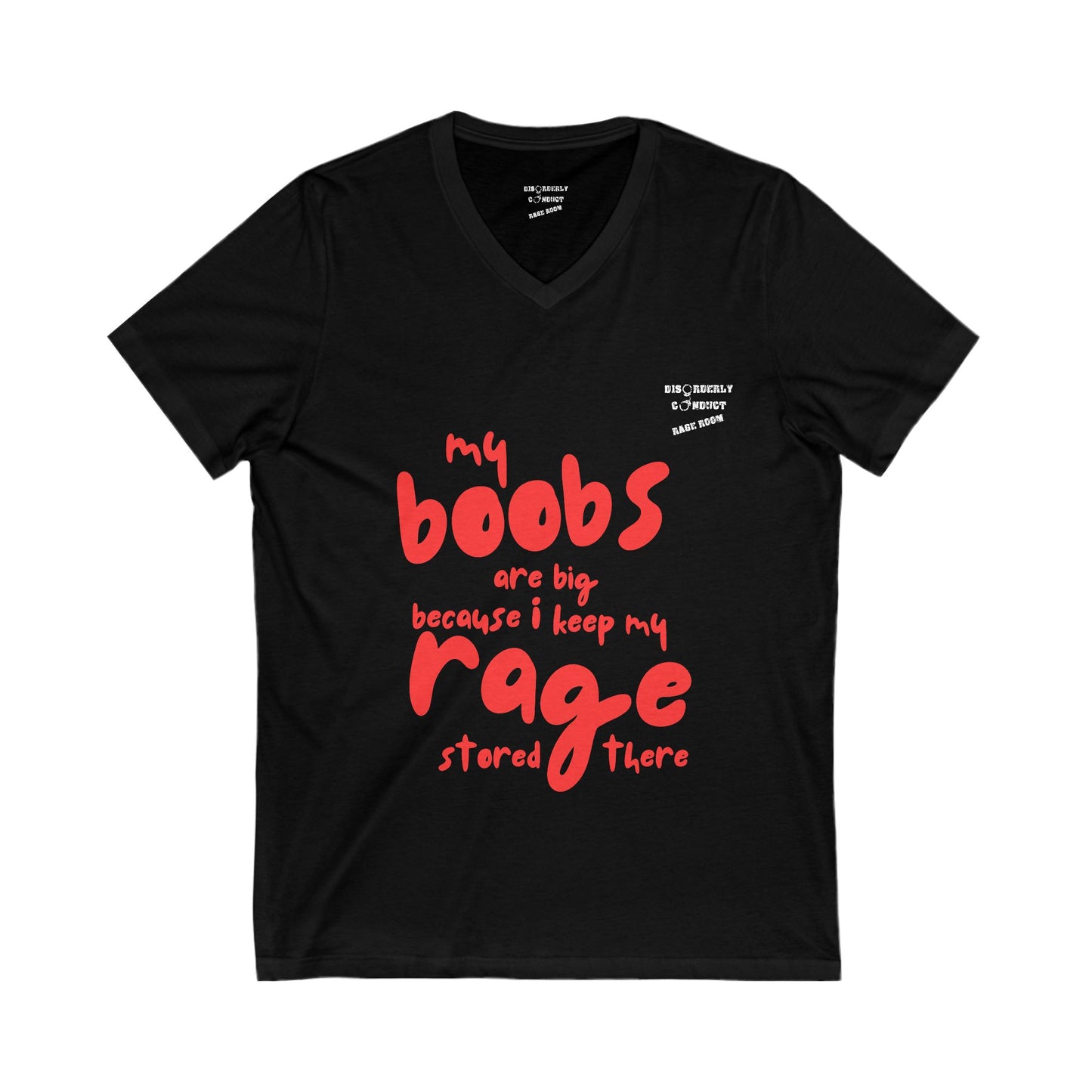 Disorderly Conduct Rage Rooms - My Boobs Are Big Because I Keep My Rage There (dark styles) - Unisex Jersey Short Sleeve V-Neck Tee
