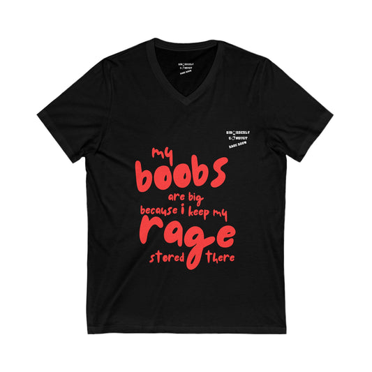 Disorderly Conduct Rage Rooms - My Boobs Are Big Because I Keep My Rage There (dark styles) - Unisex Jersey Short Sleeve V-Neck Tee