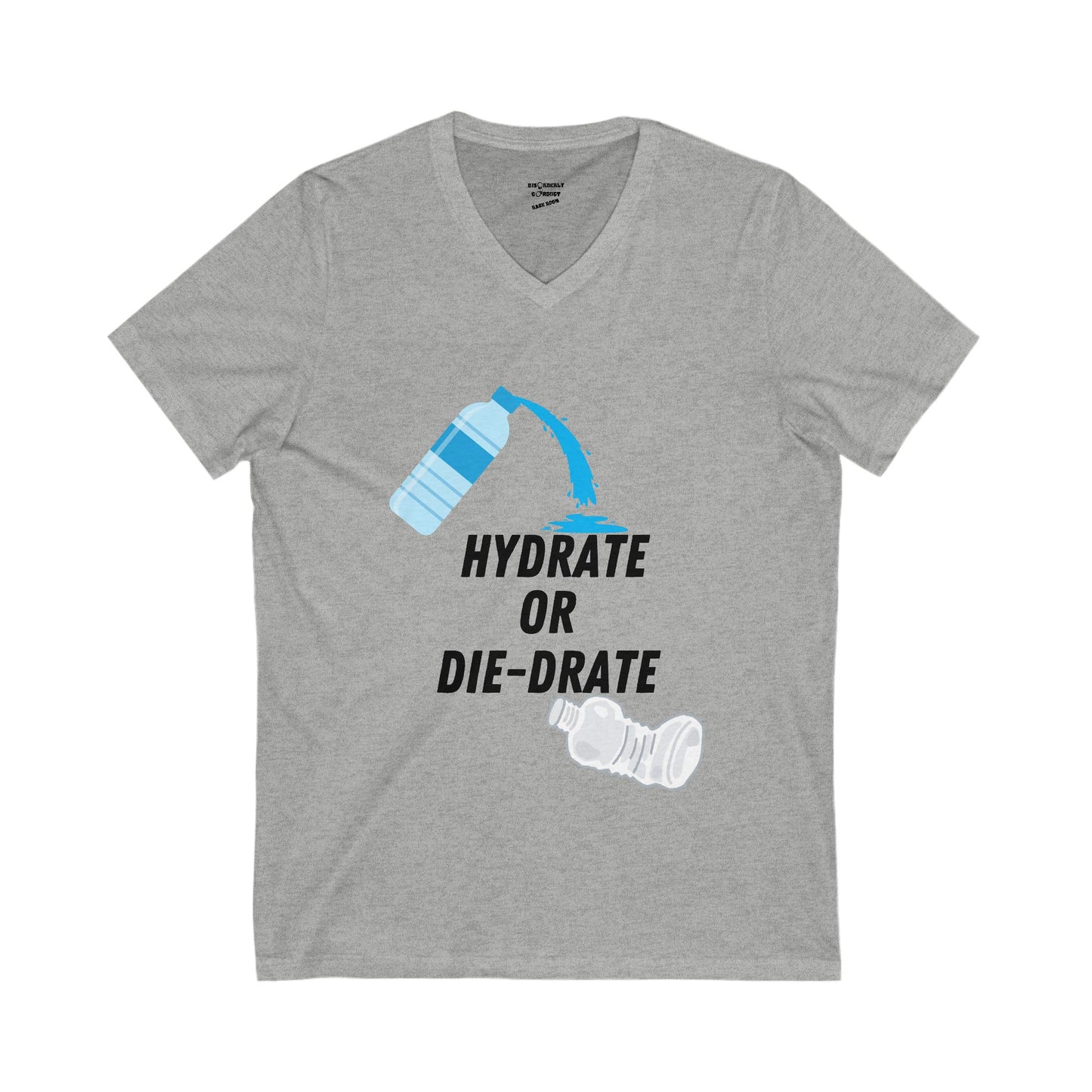 HYDRATE OR DIE-DRATE!!! Unisex Jersey Short Sleeve V-Neck Tee