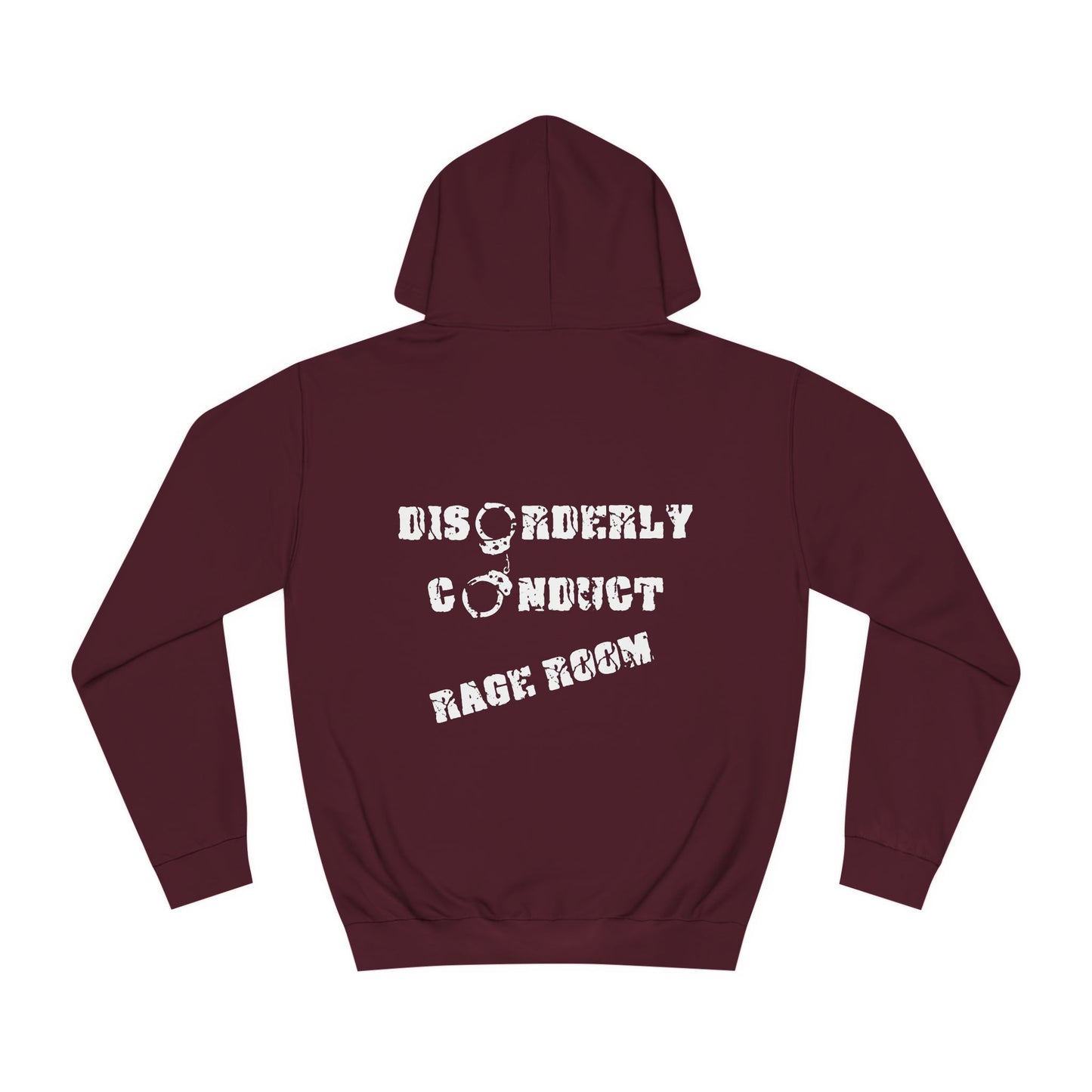 HAVE THE DAY YOU DESERVE  - Disorderly Conduct Rage Rooms Unisex College Hoodie