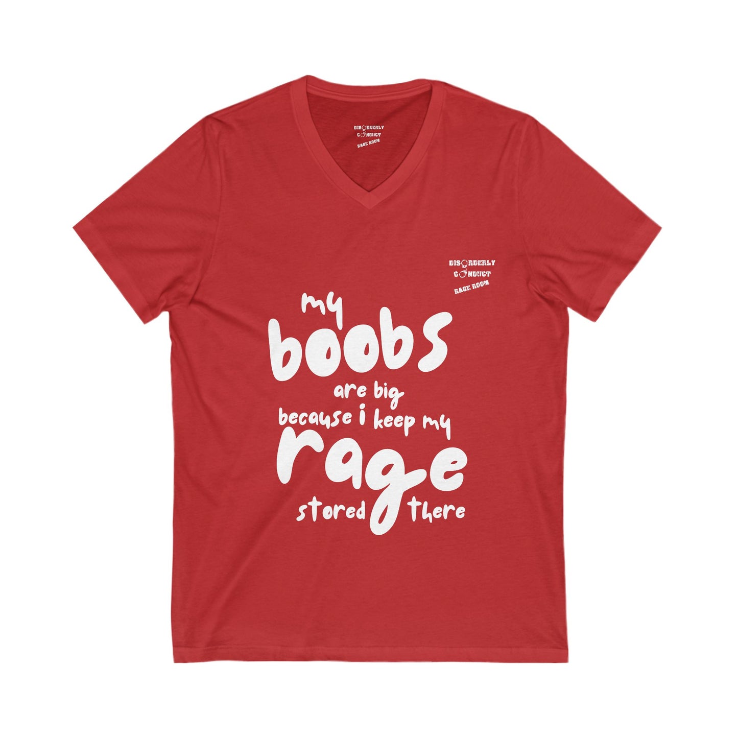 Disorderly Conduct Rage Rooms - My Boobs Are Big Because I Keep My Rage There (dark styles) - Unisex Jersey Short Sleeve V-Neck Tee