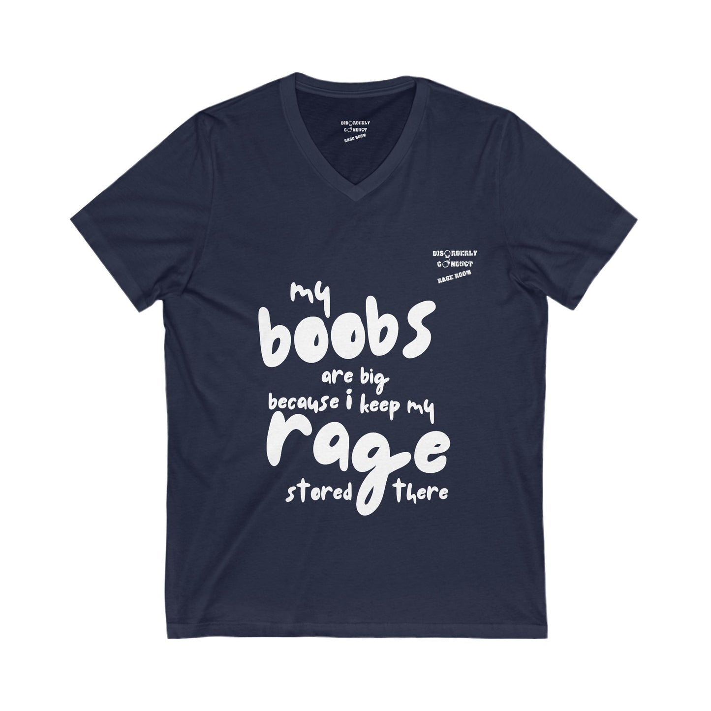 Disorderly Conduct Rage Rooms - My Boobs Are Big Because I Keep My Rage There (dark styles) - Unisex Jersey Short Sleeve V-Neck Tee